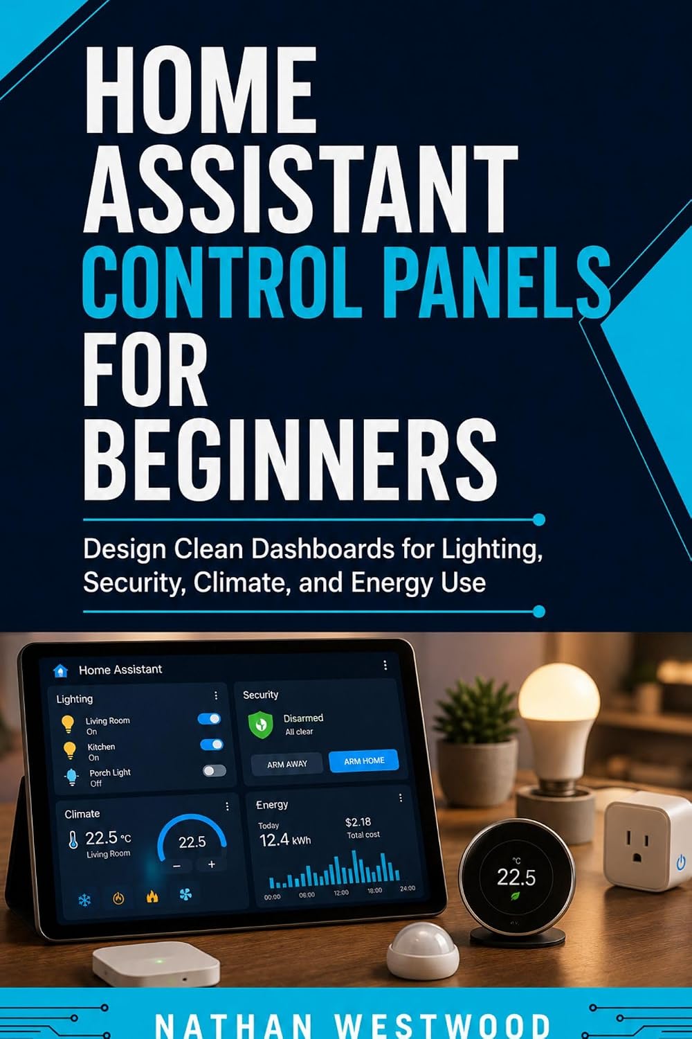 ler totalmente Home Assistant Control Panels for Beginners: Design Clean Dashboards for Lighting, Security, Climate, and Energy Use (English Edition)