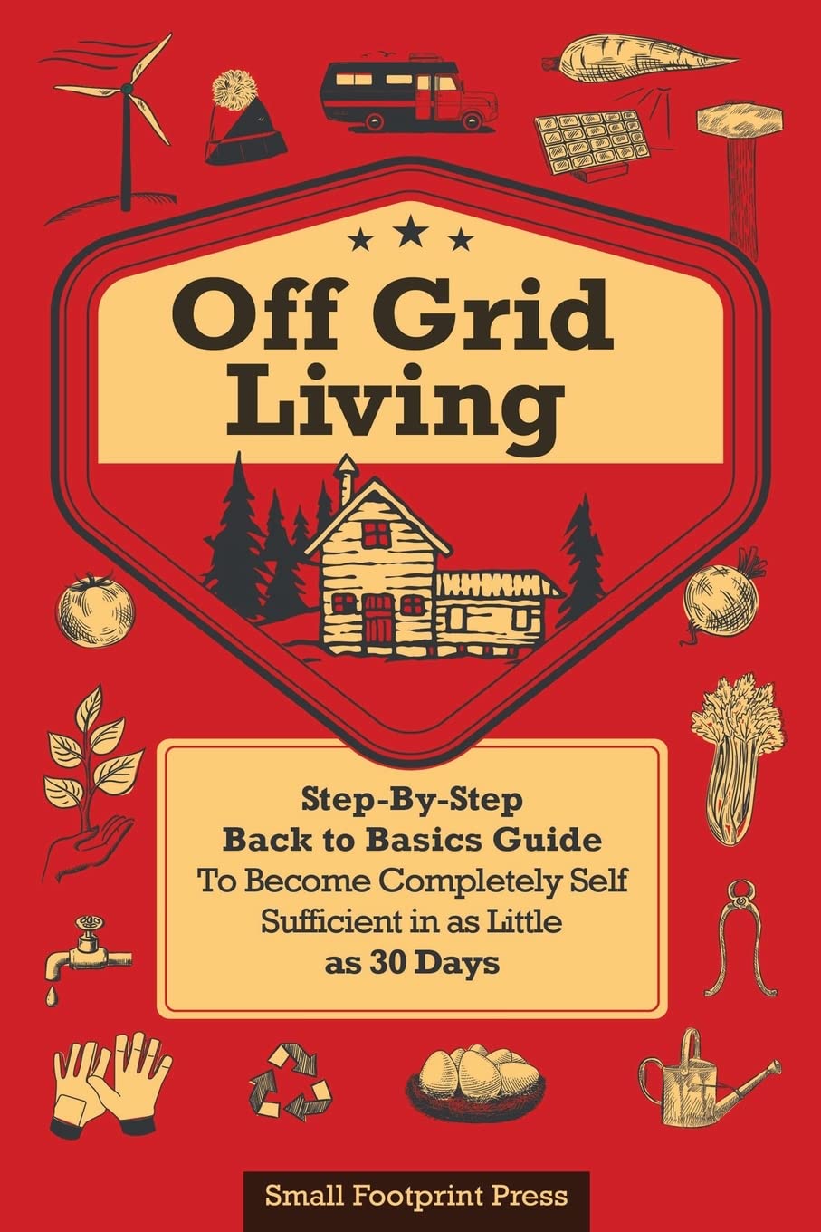 Off Grid Living: A Step-By-Step, Back to Basics Guide to Become Completely Self-Sufficient in as Little as 30 Days baixar livro de graça