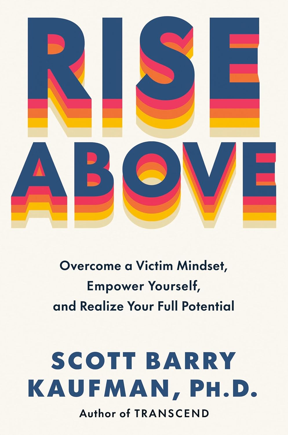 Rise Above: Overcome a Victim Mindset, Empower Yourself, and Realize Your Full Potential baixar o livro de graça