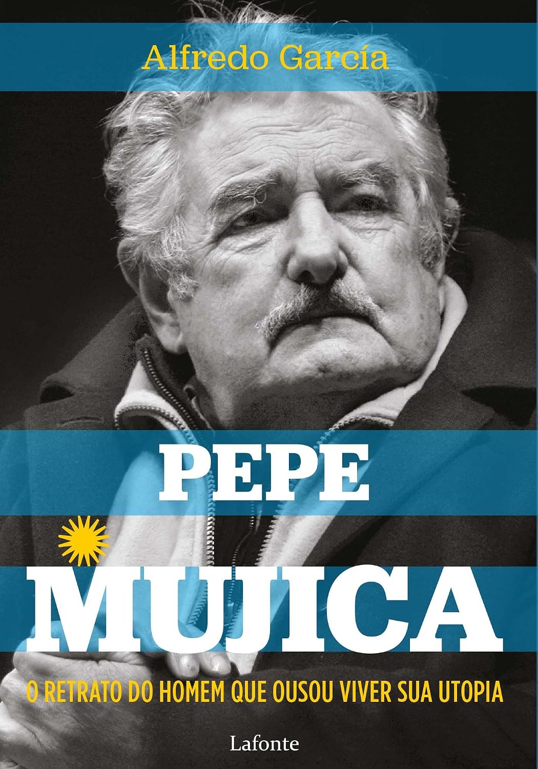 Pepe Mujica: O Retrato do Homem que ousou viver sua utopia
