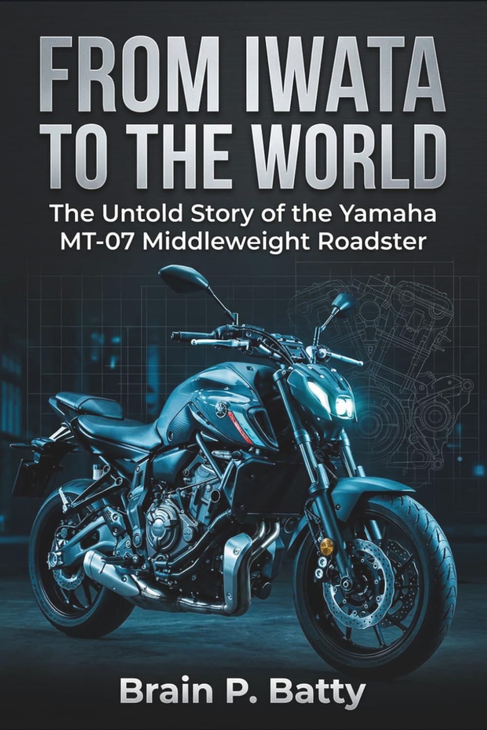 From Iwata to the World: The Untold Story of the Yamaha MT-07 Middleweight Roadste baixar o livro de graça