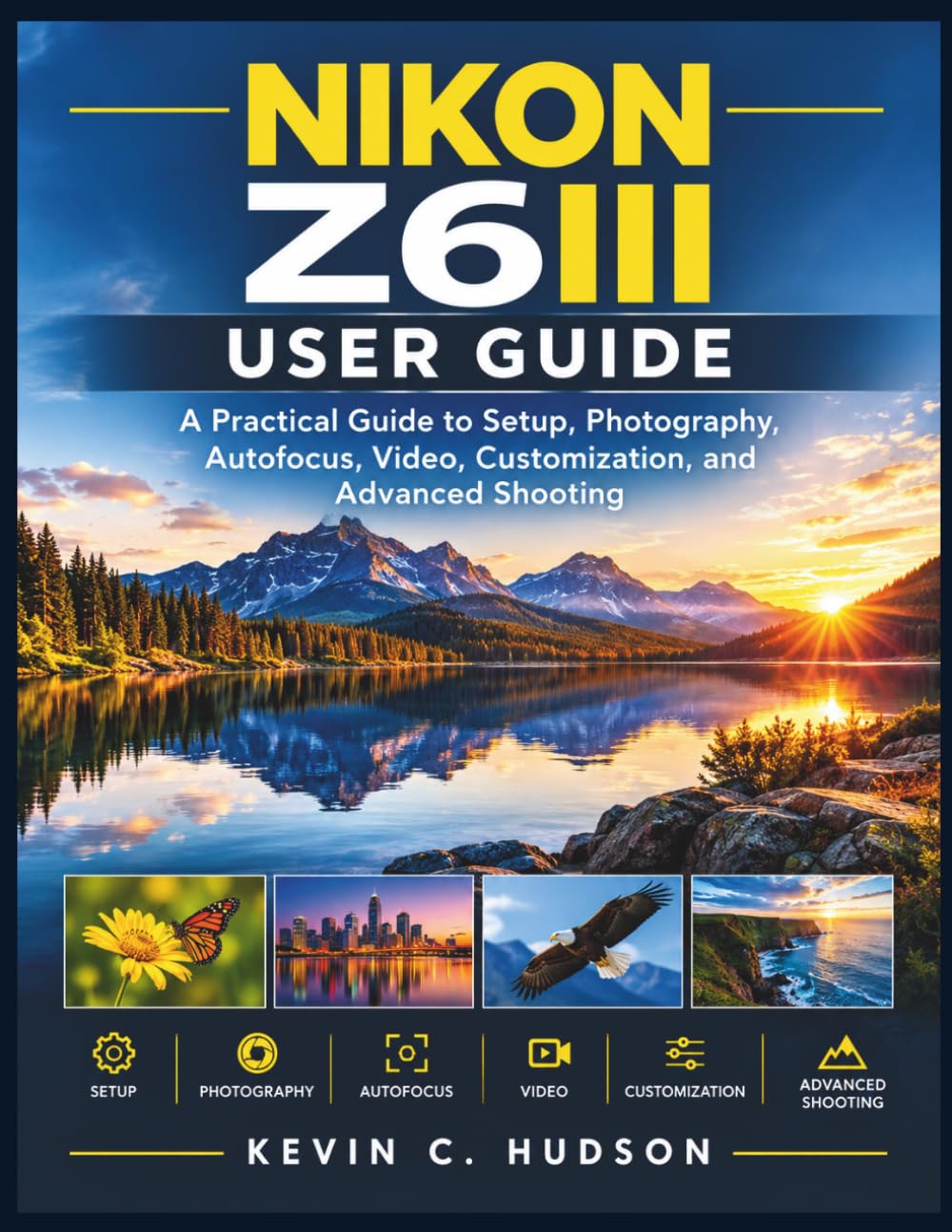 capítulo por capítulo baixar Nikon Z6iii User Guide: A Practical Guide to Setup, Photography, Autofocus, Video, Customization, and Advanced Shooting