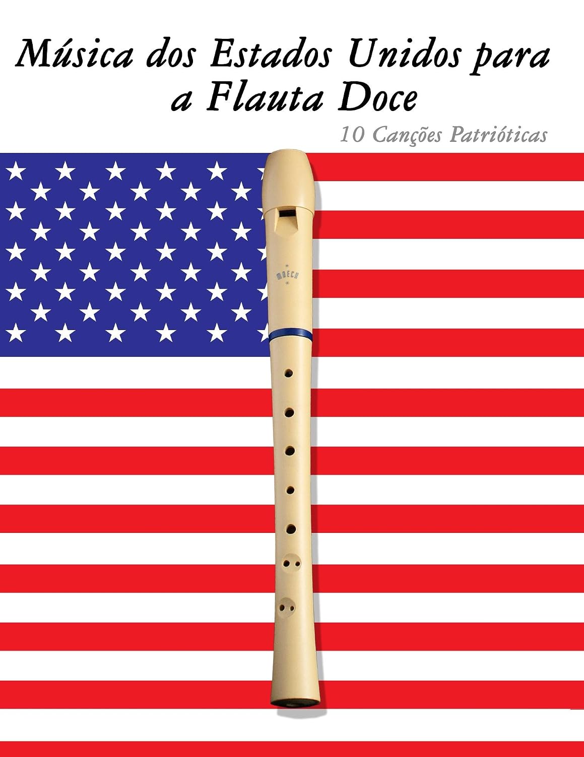 Música dos Estados Unidos para a Flauta Doce: 10 Canções Patrióticas baixar livro de graça