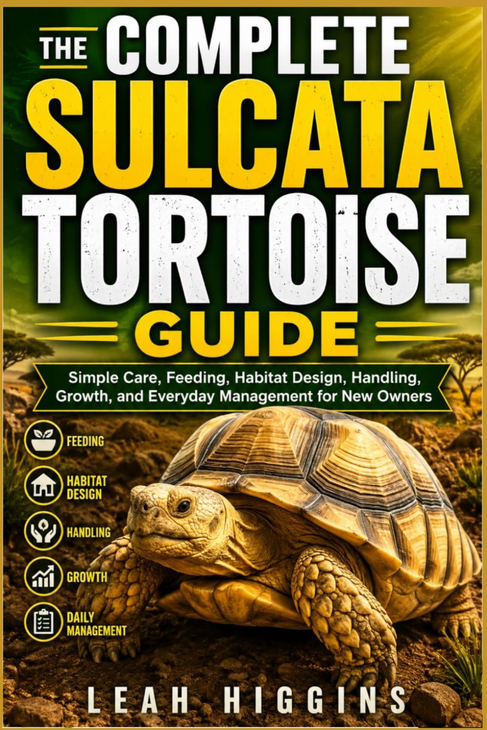 The Complete Sulcata Tortoise Guide: Simple Care, Feeding, Habitat Design, Handling, Growth, and Everyday Management for New Owners baixar o livro de graça