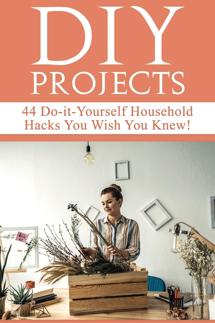 capítulo por capítulo baixar DIY Projects: 44 Do-it-Yourself Household Hacks You Wish You Knew! Discover the Best Kept DIY Crafts, DIY Home Improvement, DIY Beauty DIY Cleaning and Home Decorative Secrets Today