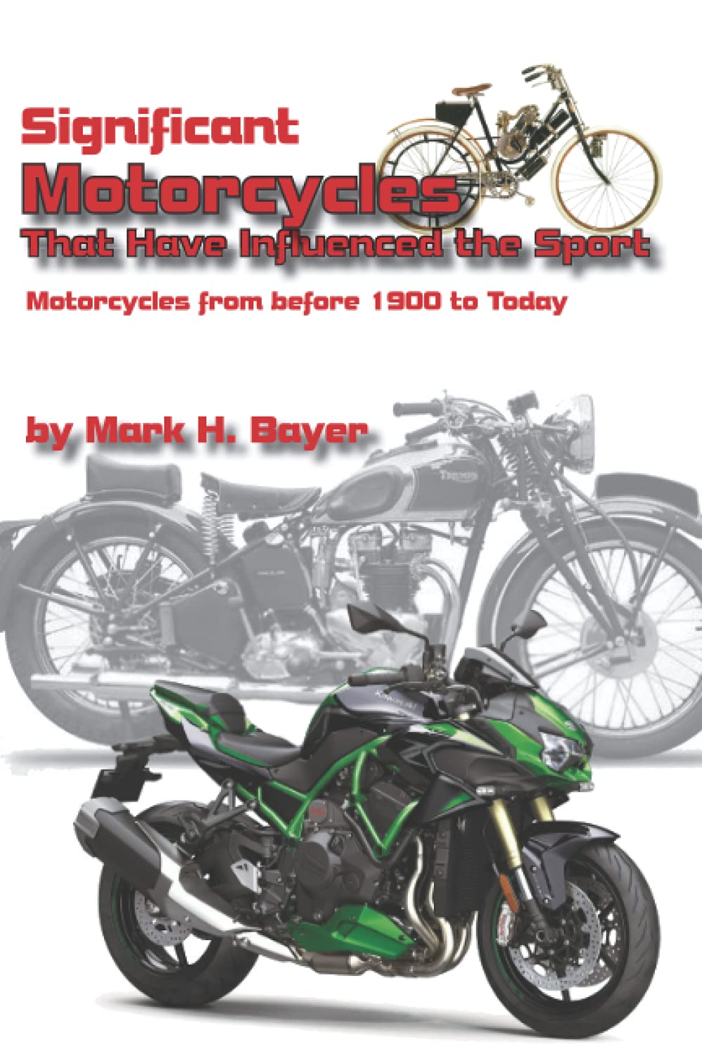 Significant Motorcycles That Have Influenced the Sport: Motorcycles from before 1900 to Today baixar o livro de graça