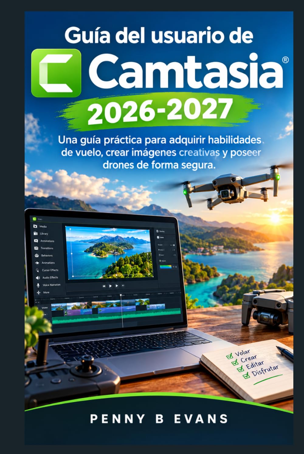 Guía del usuario de Camtasia 2026-2027: Una guía práctica para adquirir habilidades de vuelo, crear imágenes creativas y poseer drones de forma segura. (Spanish Edition) baixar livro de graça