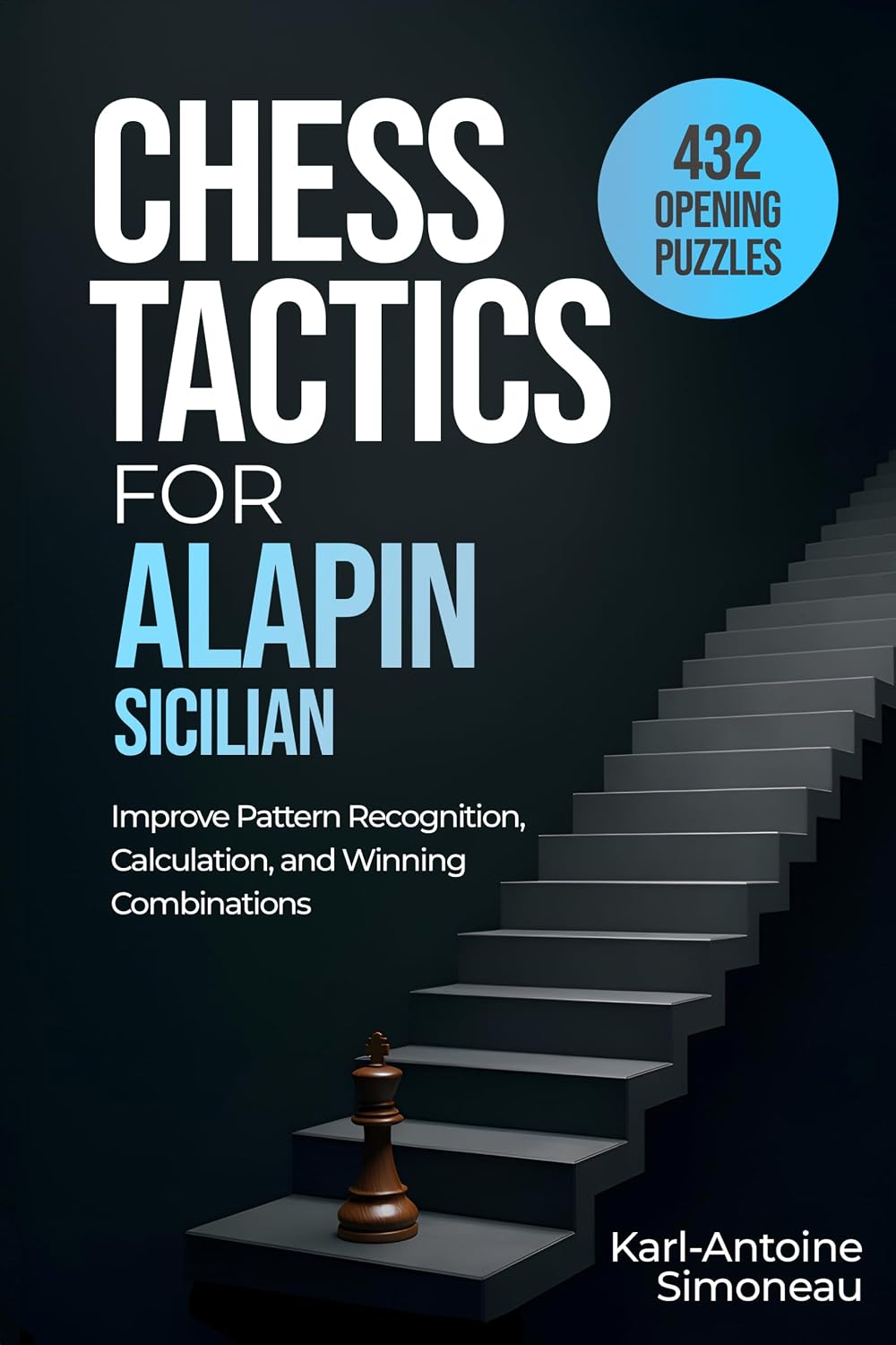 Alapin Sicilian Tactics: 432 Opening Puzzles to Improve Pattern Recognition, Calculation, and Winning Combinations (Chess Opening Tactics) (English Edition) baixar o livro de graça