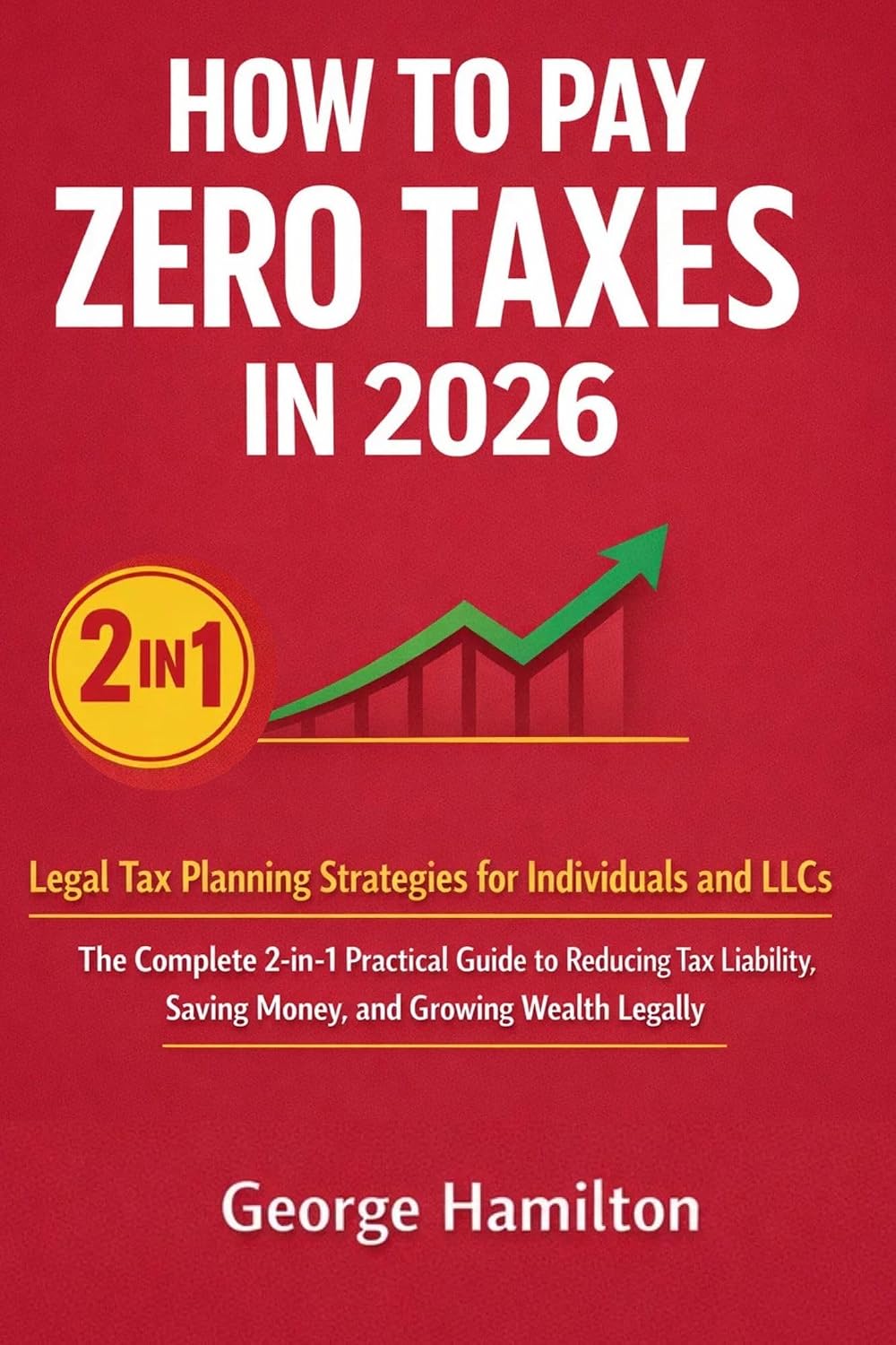HOW TO PAY ZERO TAXES IN 2026: Legal Tax Planning Strategies for Individuals and LLCs: The Complete 2-in-1 Practical Guide to Reducing Tax Liability, Saving... and Growing Wealth Legally (English Edition) baixar livro de graça