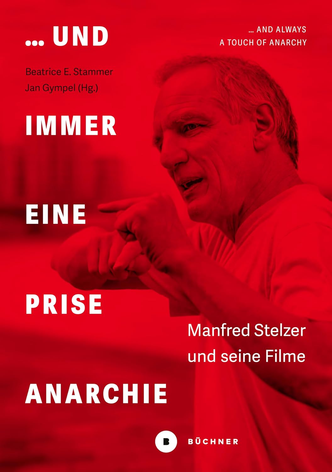 ler totalmente … und immer eine Prise Anarchie / … and always a Touch of Anarchy: Manfred Stelzer und seine Filme / Manfred Stelzer and his Films (English Edition)