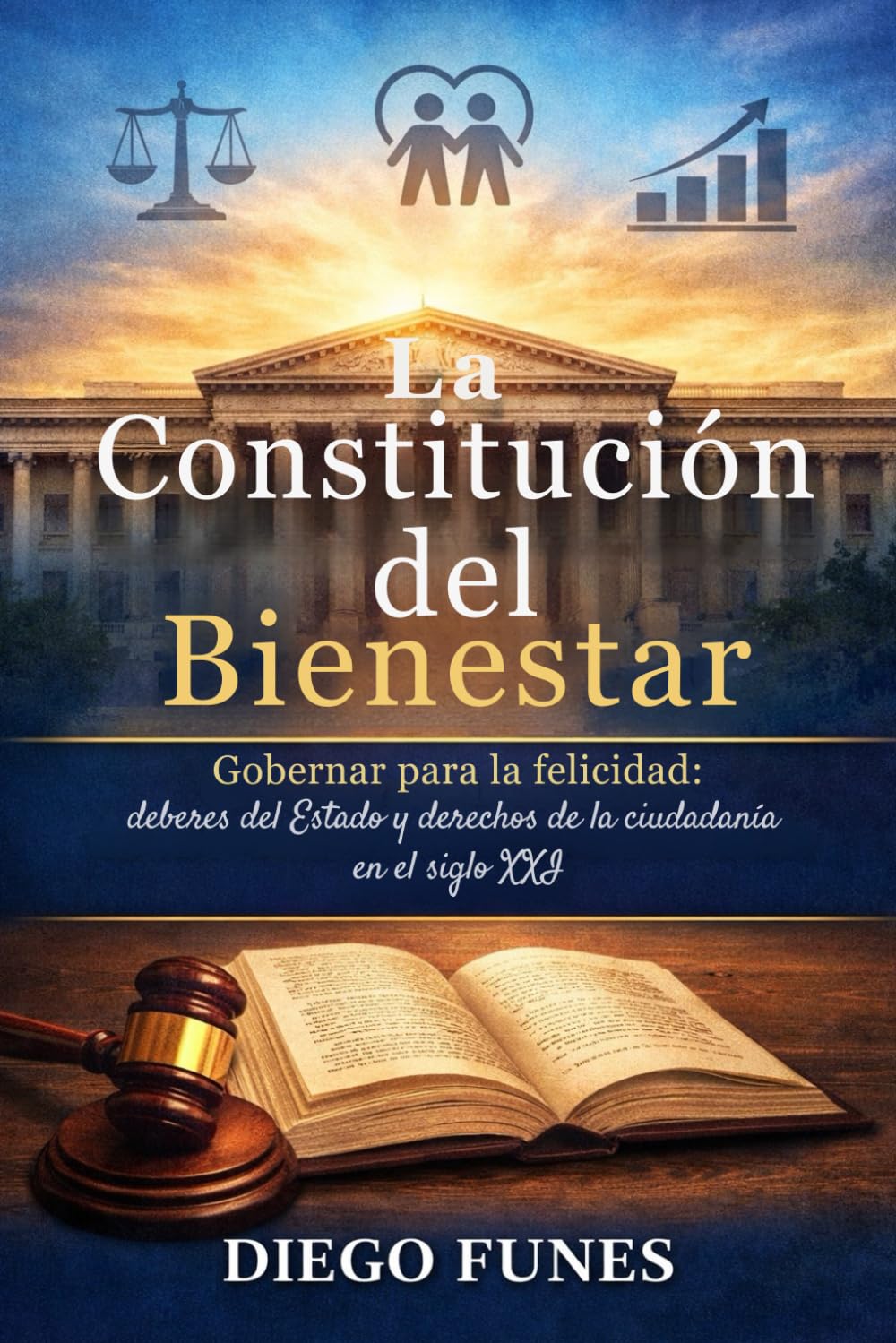 capítulo por capítulo baixar La Constitución del Bienestar: Gobernar para la felicidad: deberes del Estado y derechos de la ciudadanía en el siglo XXI, Constitución que funciona, vida que mejora. (Spanish Edition)