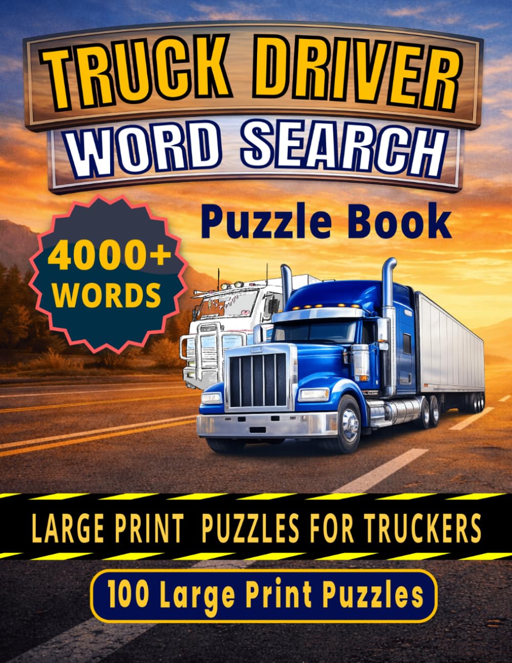 TRUCK DRIVER WORD SEARCH Puzzle Book: 100 Large Print Puzzles with 4000+ Trucking Words | Fun Brain Games for Truck Drivers, CDL Drivers, and Road Travel Fans