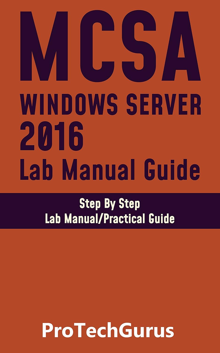 Installing and Configuring Windows Server 2016 Hands-on Lab Manual Guide: Step By Step Lab Guide (English Edition) baixar livro de graça