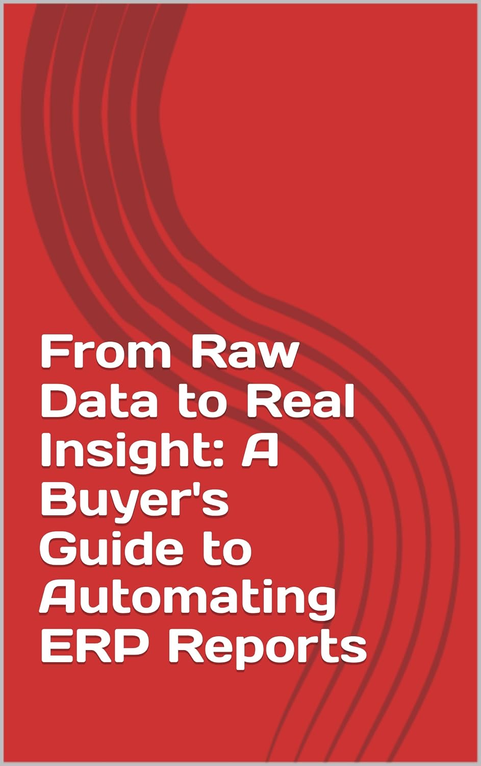 From Raw Data to Real Insight: A Buyer's Guide to Automating ERP Reports (English Edition) baixar livro de graça