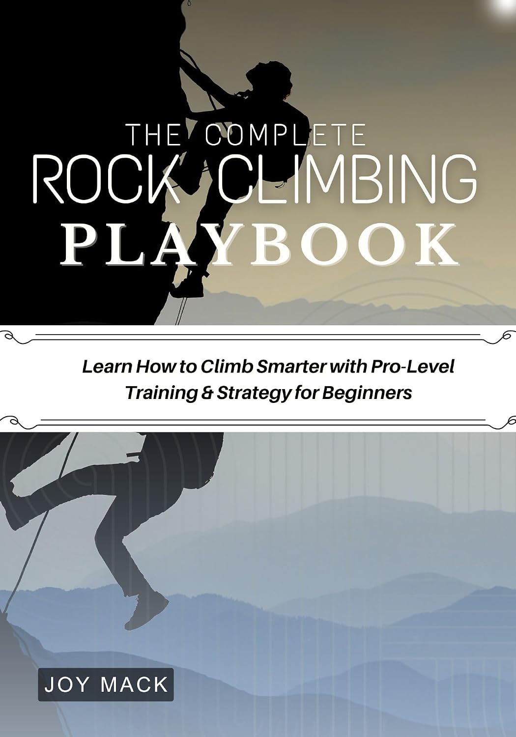 The Complete Rock Climbing Playbook: Learn How to Climb Smarter with Pro-Level Training & Strategy for Beginners (English Edition) baixar o livro de graça