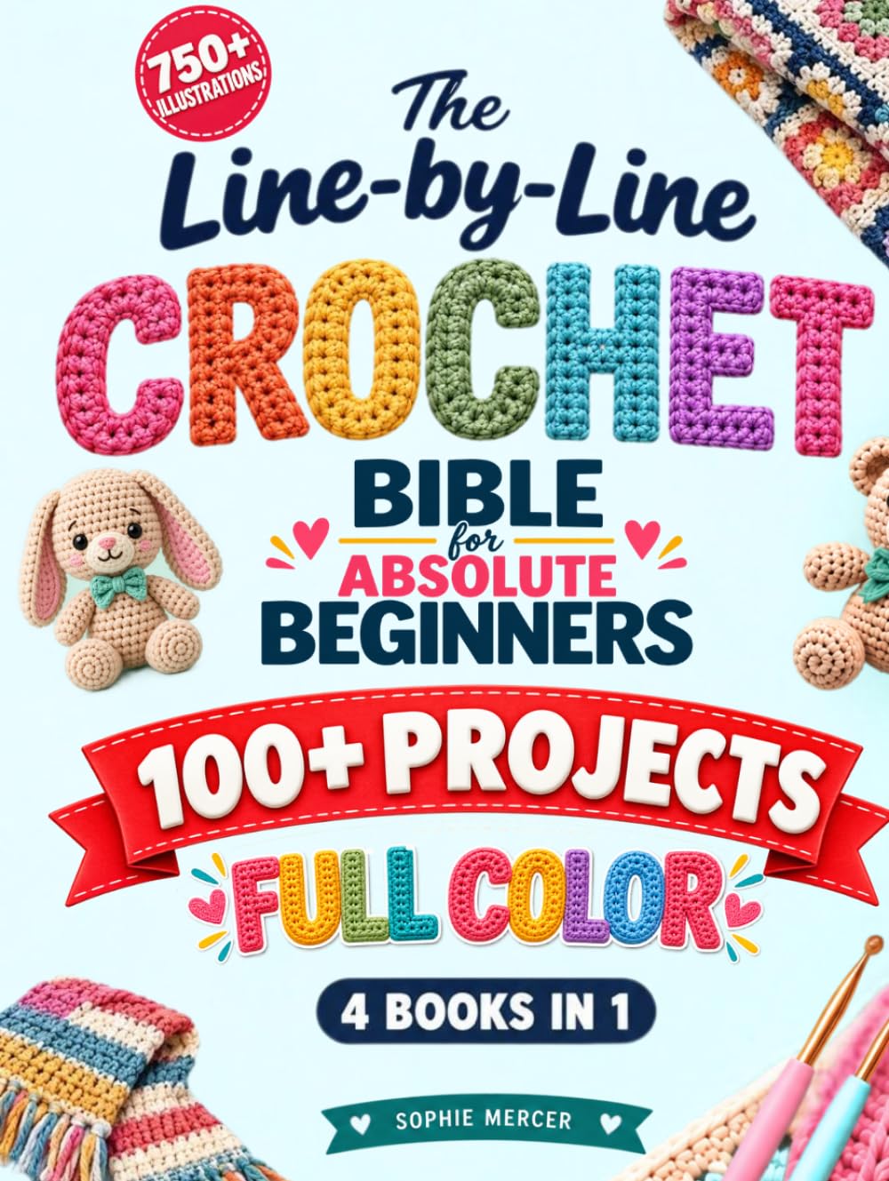 ler totalmente The Line-by-Line Crochet Bible for Absolute Beginners: [4 Books in 1] From the Basics to the Fixes, Stitch by Stitch - Plus 100+ Full-Color Projects: Blankets, Granny Squares, Amigurumi & More