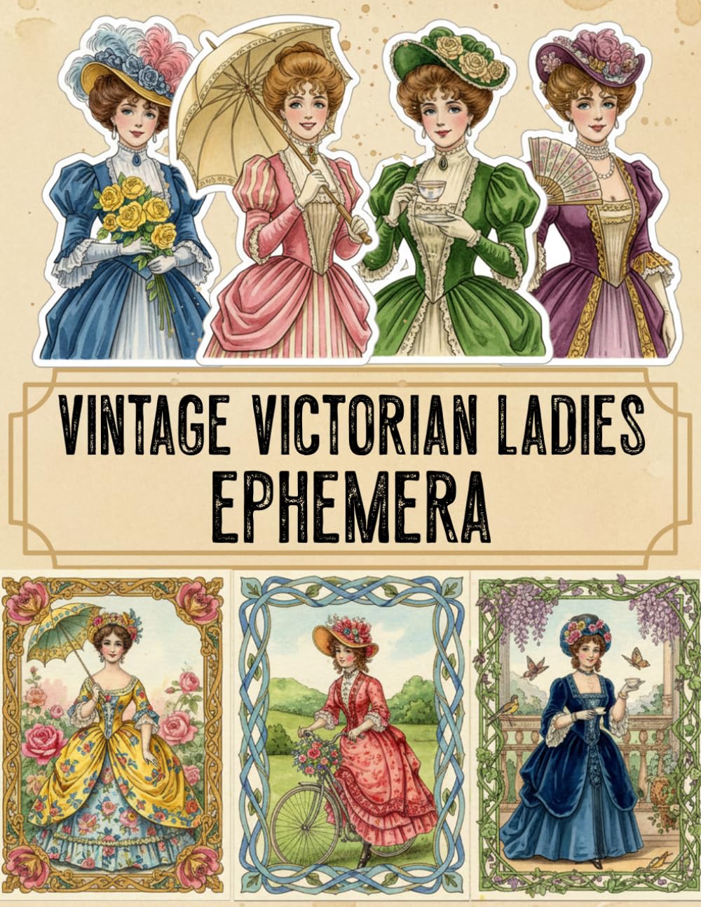 ler totalmente Vintage Victorian Ladies Ephemera: 120+ Beautiful Images Of Vintage Victorian Ladies Collection To Cut Out For Junk Journals, Decoupage, Card Making And Other Paper Crafts