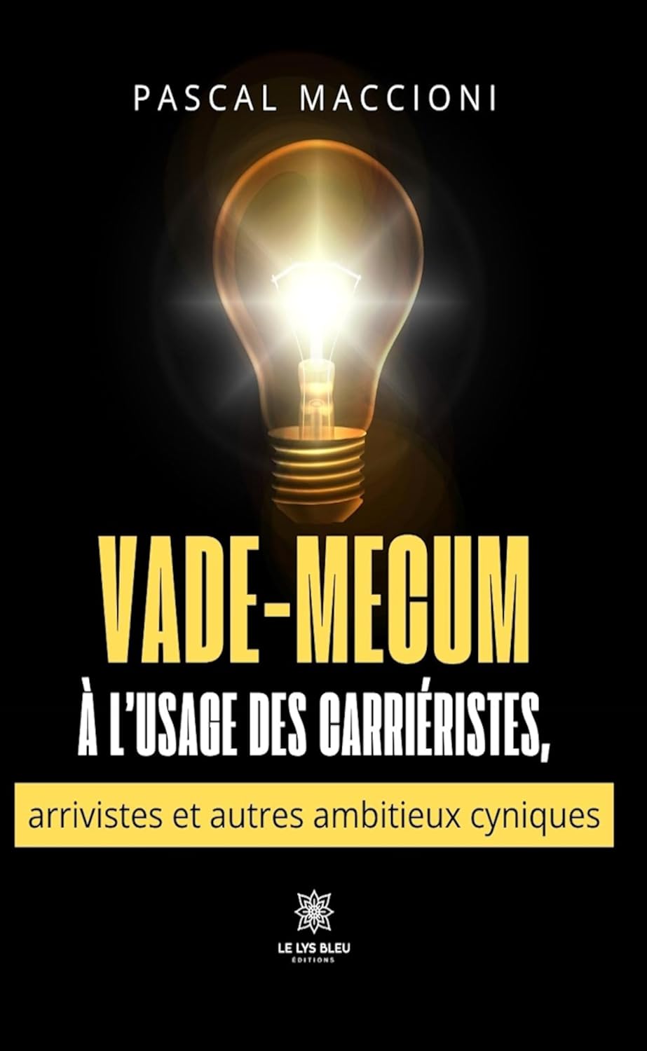 Vade-mecum à l’usage des carriéristes, arrivistes et autres ambitieux cyniques (French Edition) baixar livro de graça