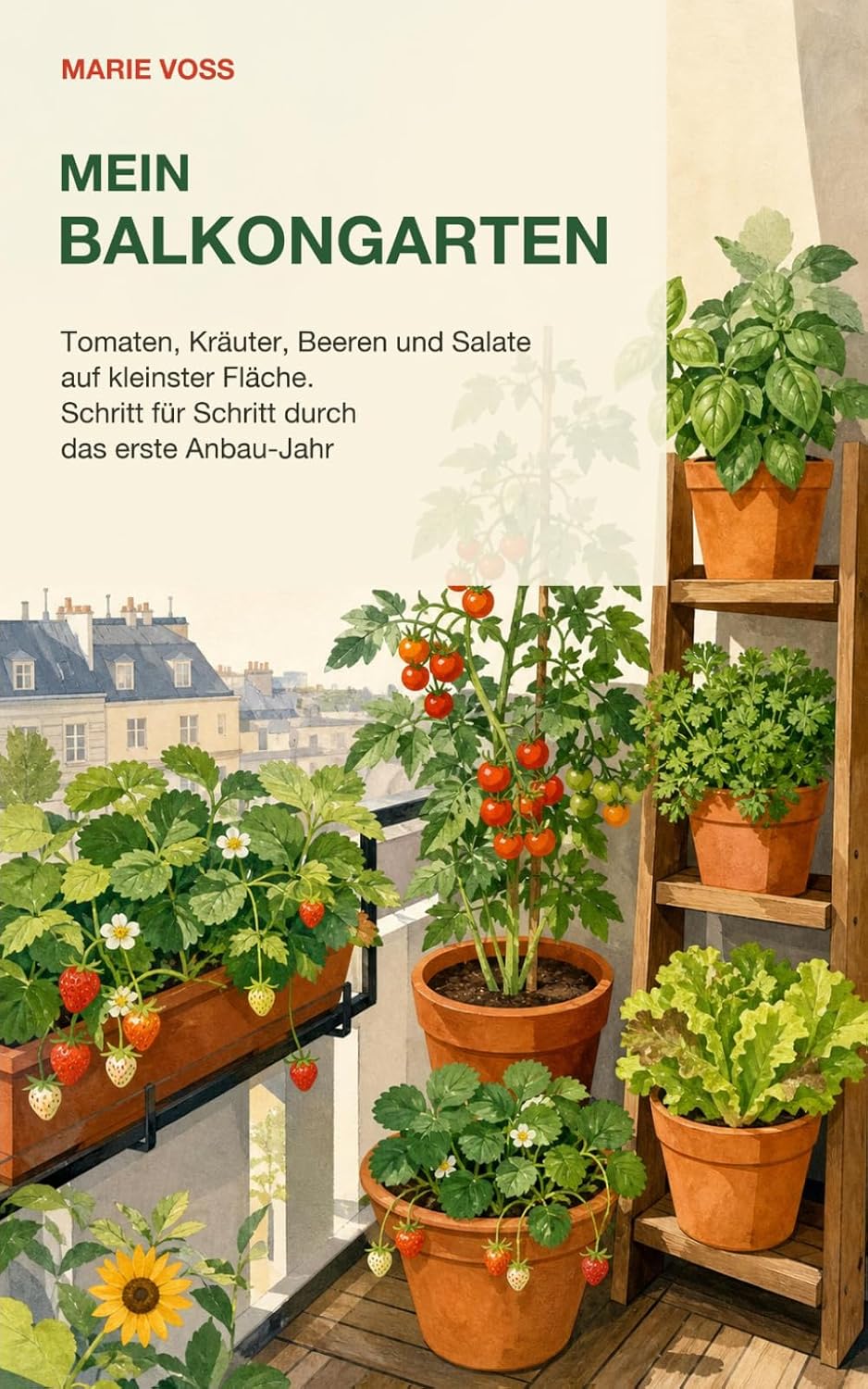 ler totalmente Mein Balkongarten zum Naschen: Tomaten, Kräuter, Beeren und Salate auf kleinster Fläche. Schritt für Schritt durch das erste Anbau-Jahr (German Edition)