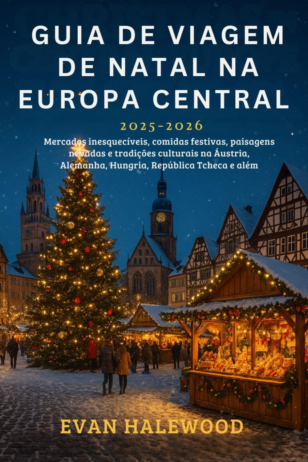capítulo por capítulo baixar GUIA DE VIAGEM DE NATAL NA EUROPA CENTRAL 2025–2026: Mercados inesquecíveis, comidas festivas, paisagens nevadas e tradições culturais na Áustria, Alemanha, Hungria, República Tcheca e além