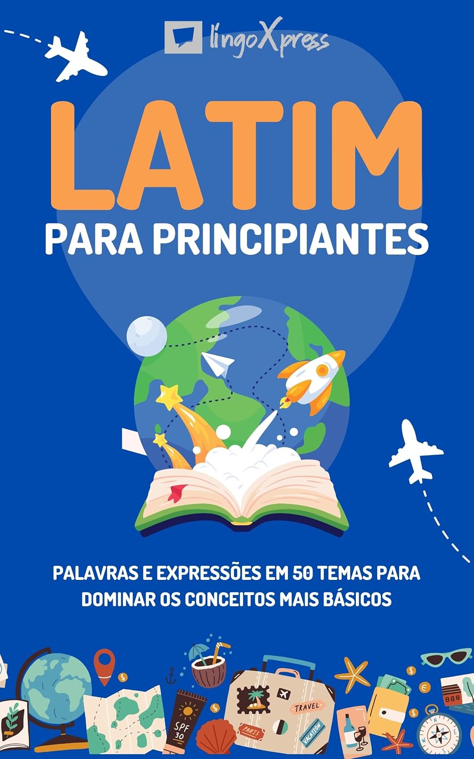 Latim para principiantes: Palavras e expressões em 50 temas para dominar os conceitos mais básicos baixar o livro de graça