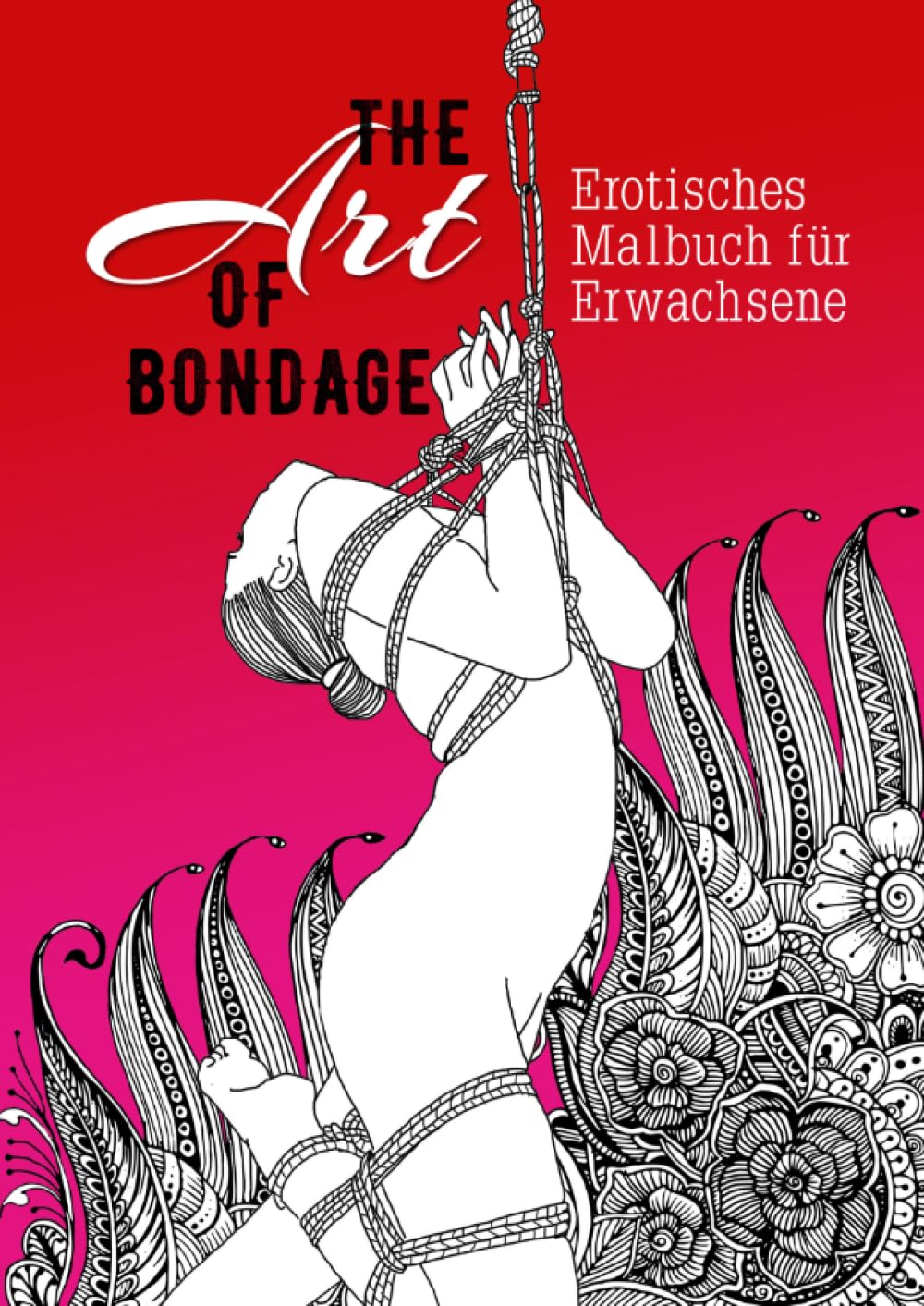 The Art of Bondage erotic coloring book for adults: A naughty Coloring Book for Adults BDSM Coloring Book for Adults Erotic Gift Bondage Coloring Book: 1 baixar o livro de graça