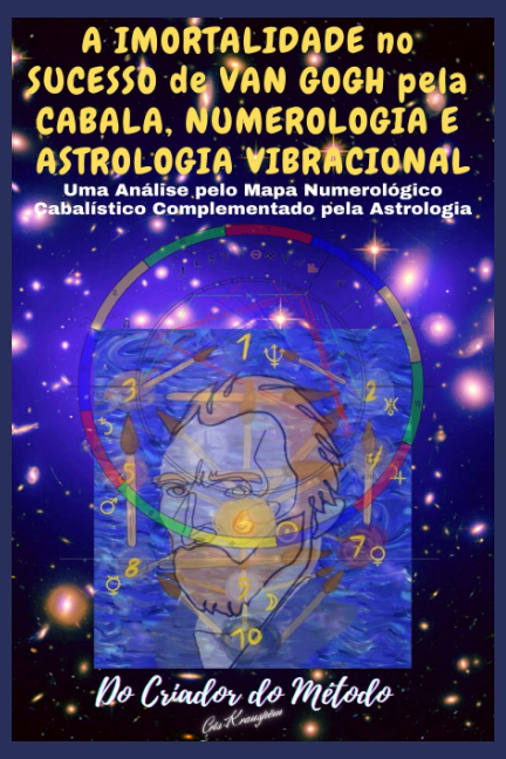 ler totalmente A Imortalidade No Sucesso de VAN GOGH pela CABALA, NUMEROLOGIA e ASTROLOGIA VIBRACIONAL:: Uma Análise de Van Gogh pelo seu Mapa Numerológico pela... Colors /Portuguese Edition):
