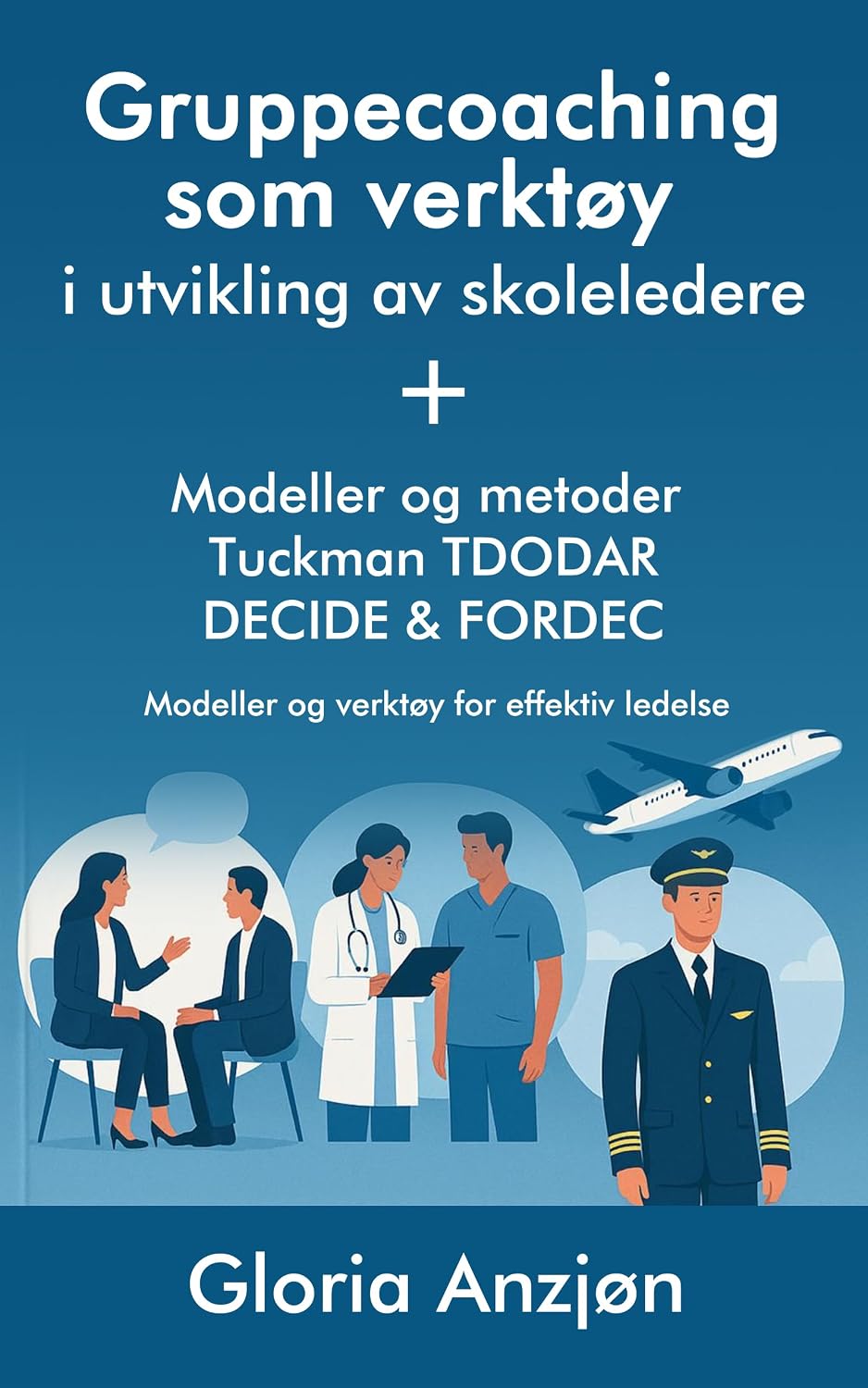 ler totalmente Gruppecoaching som verktøy i utvikling av skoleledere: + Modeller og metoder Tuckman TDODAR DECIDE & FORDEC Modeller og verktøy for effektiv ledelse (Norwegian Bokmal Edition)