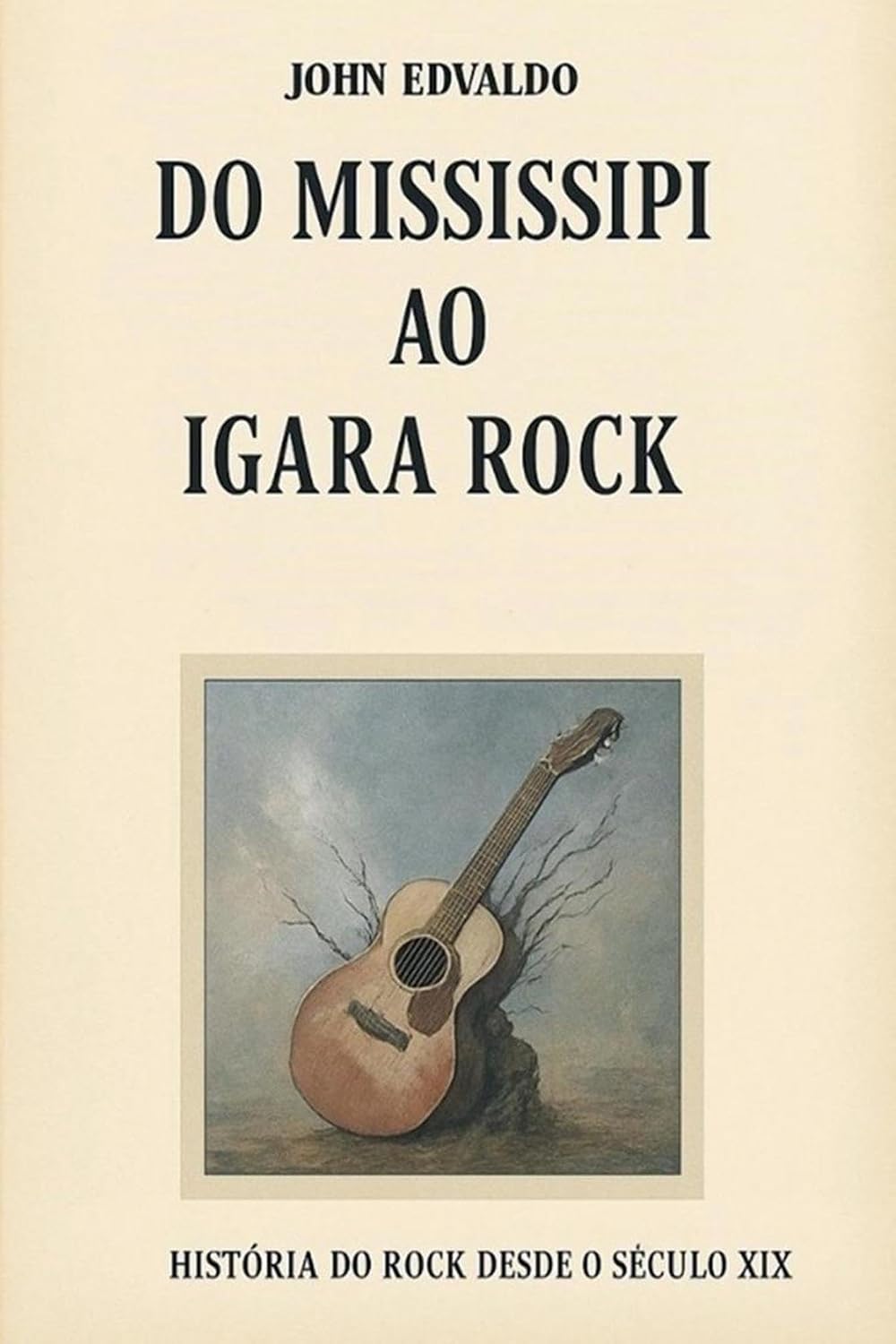 DO MISSISSIPI AO IGARA ROCK: A história do Rock desde 1867 baixar livro de graça