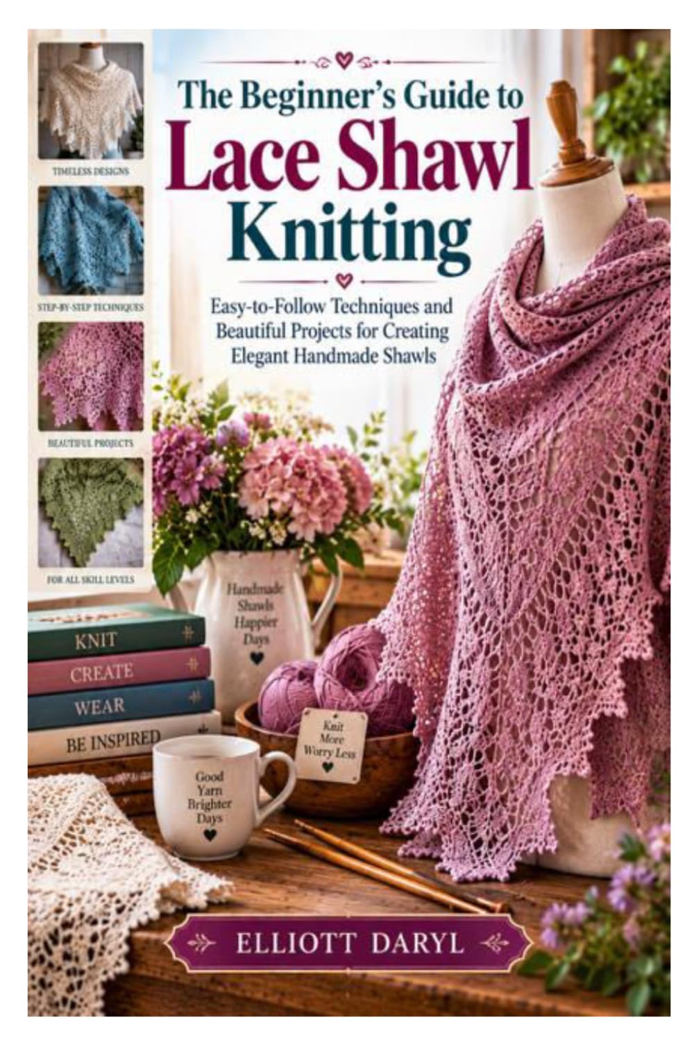 The Beginner’s Guide to Lace Shawl Knitting: Easy-to-Follow Techniques and Beautiful Projects for Creating Elegant Handmade Shawls baixar o livro de graça