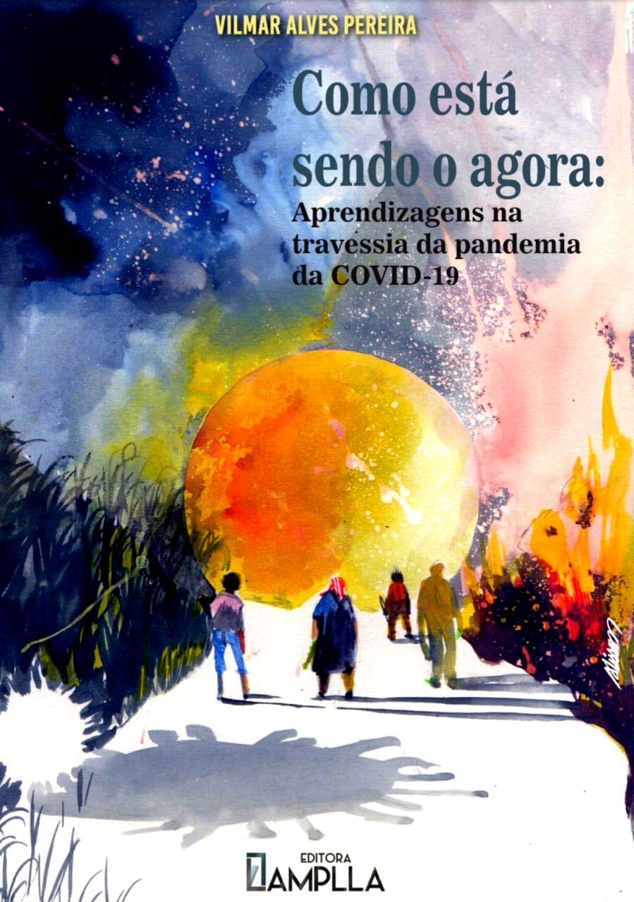 ler totalmente Como está sendo o agora: Aprendizagens na Travessia da Pandemia da COVID19.