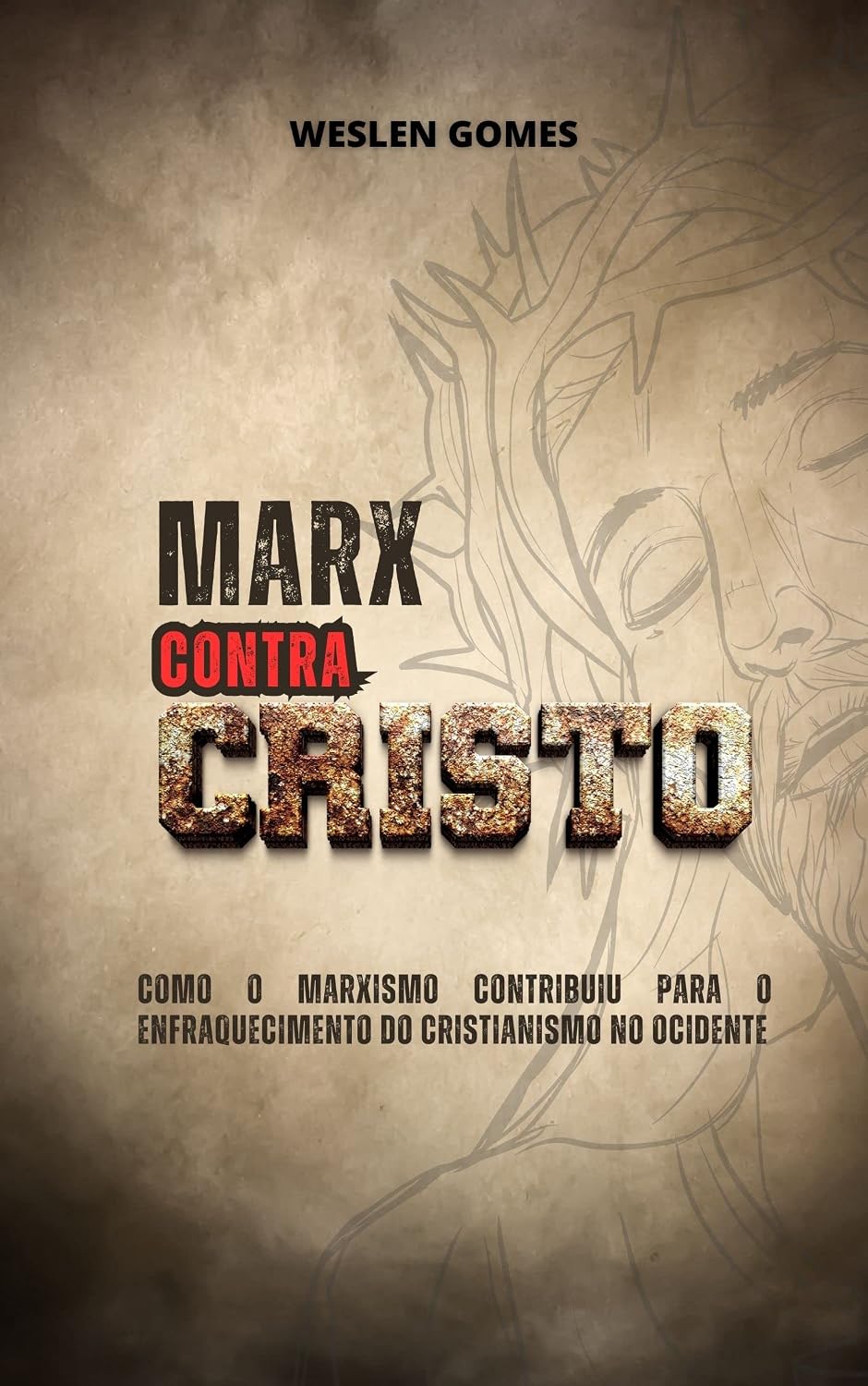 ler totalmente Marx Contra Cristo: Como as ideias de Marx são incompatíveis com o cristianismo tão criticado por ele.