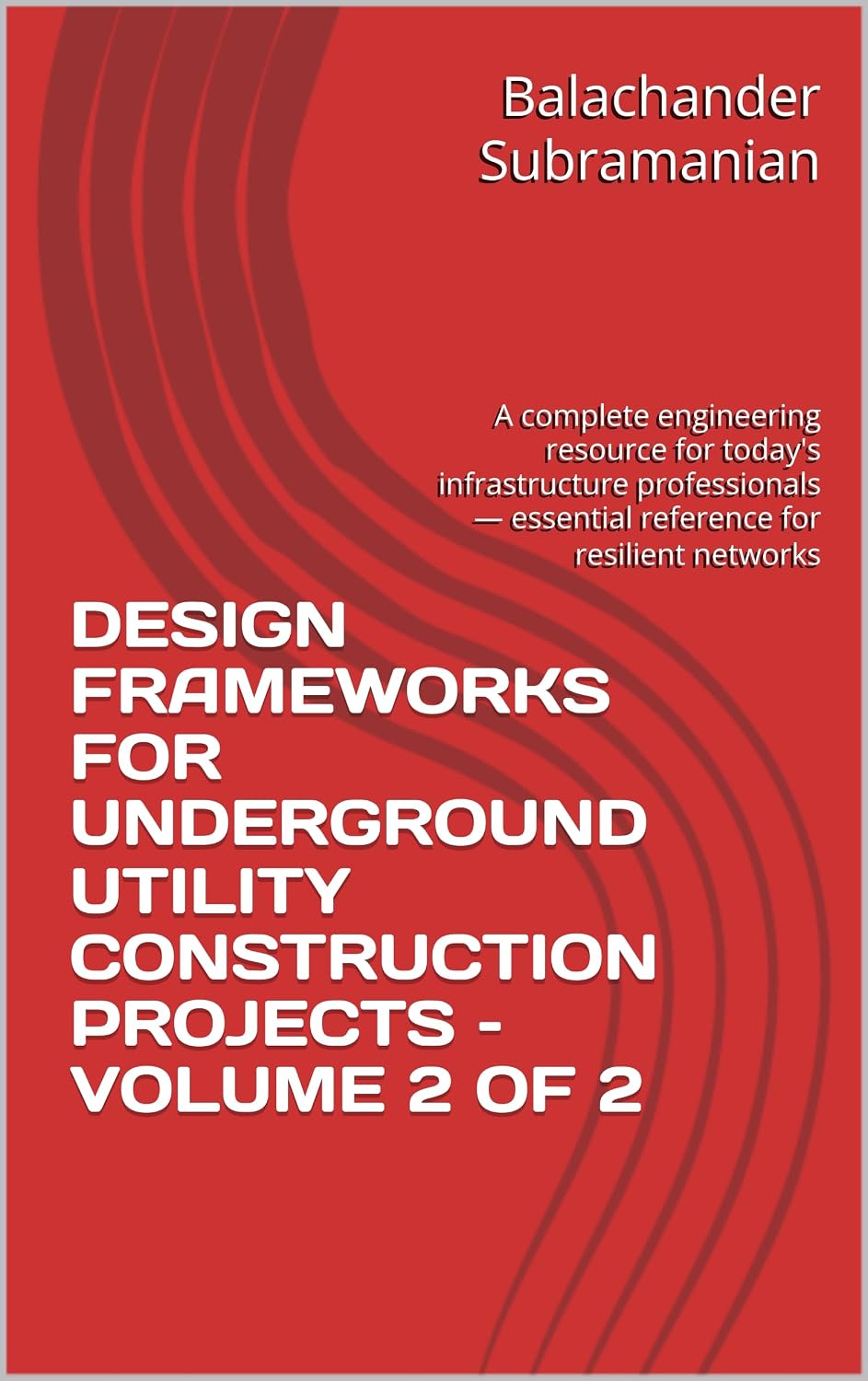 capítulo por capítulo baixar DESIGN FRAMEWORKS FOR UNDERGROUND UTILITY CONSTRUCTION PROJECTS – VOLUME 2 OF 2: A complete engineering resource for today's infrastructure professionals—... for resilient networks (English Edition)