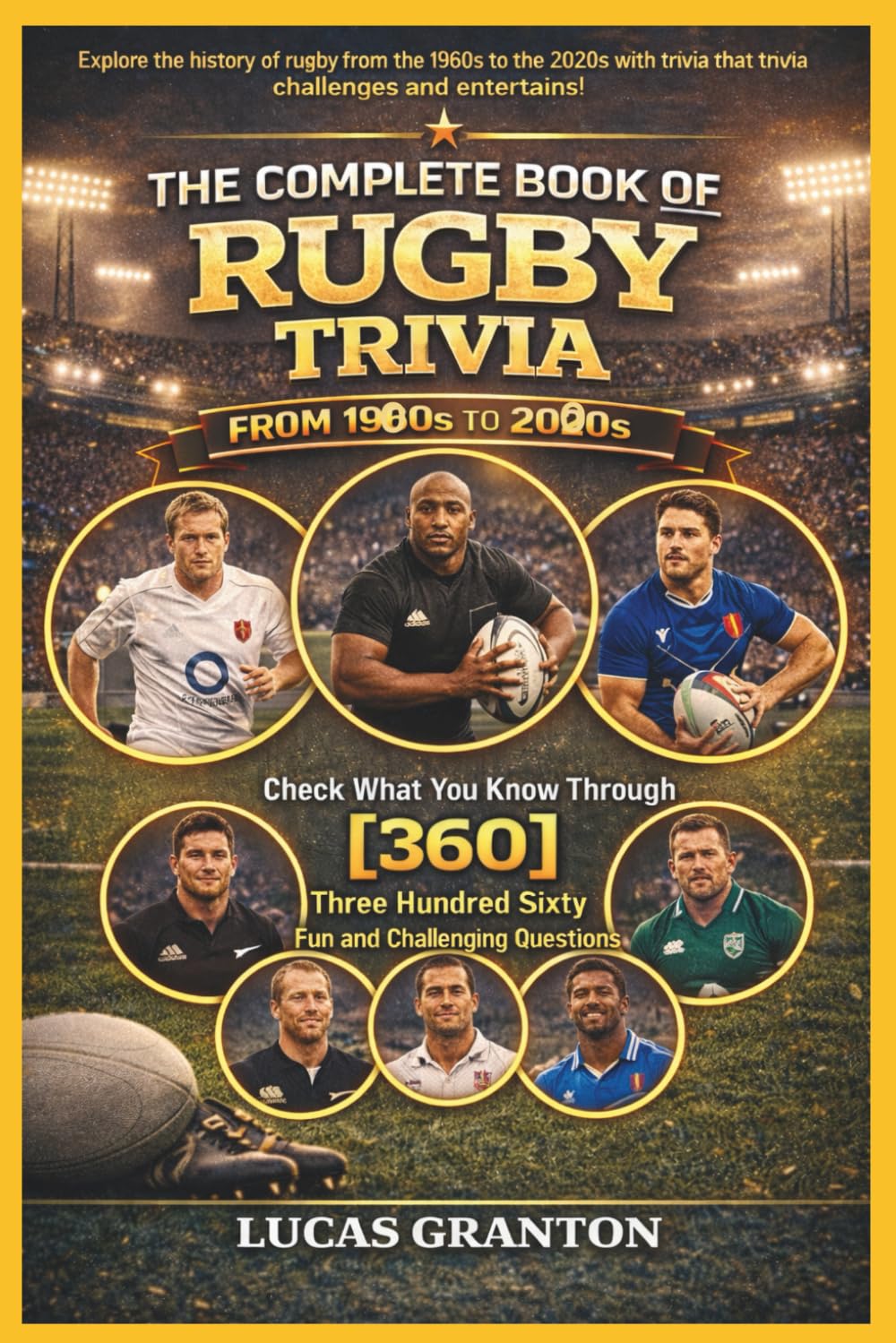 capítulo por capítulo baixar THE COMPLETE BOOK OF RUGBY TRIVIA FROM 1900s TO 2000s: Check What You Know Through [360] Two Hundred Ten Fun and Challenging Questions