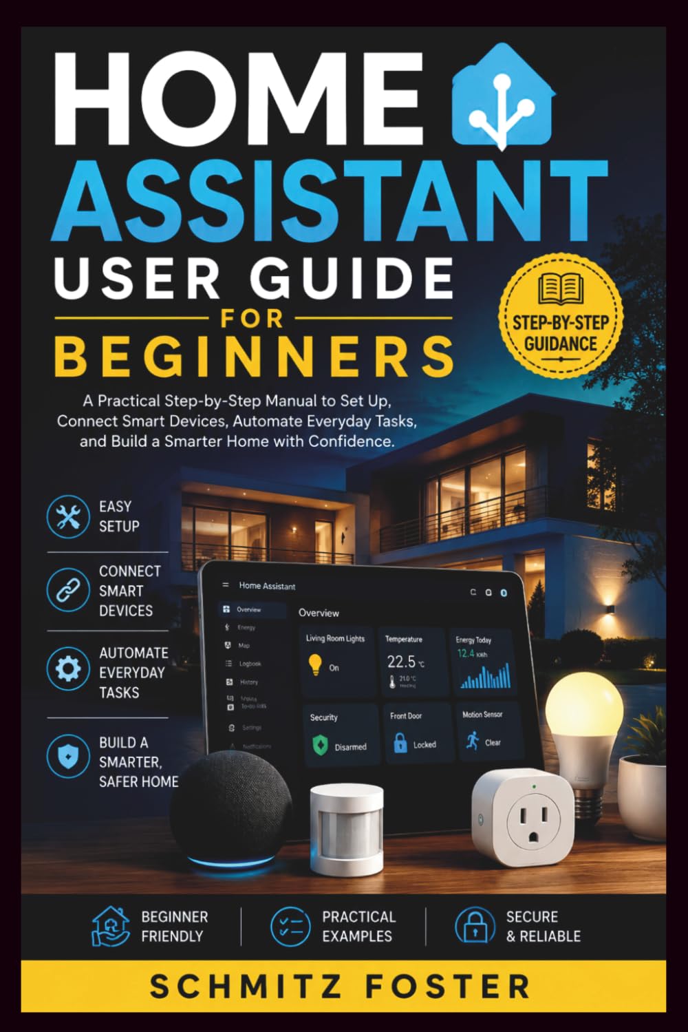 capítulo por capítulo baixar Home Assistant User Guide for Beginners: A Practical Step-by-Step Manual to Set Up, Connect Smart Devices, Automate Everyday Tasks, and Build a Smarter Home with Confidence.