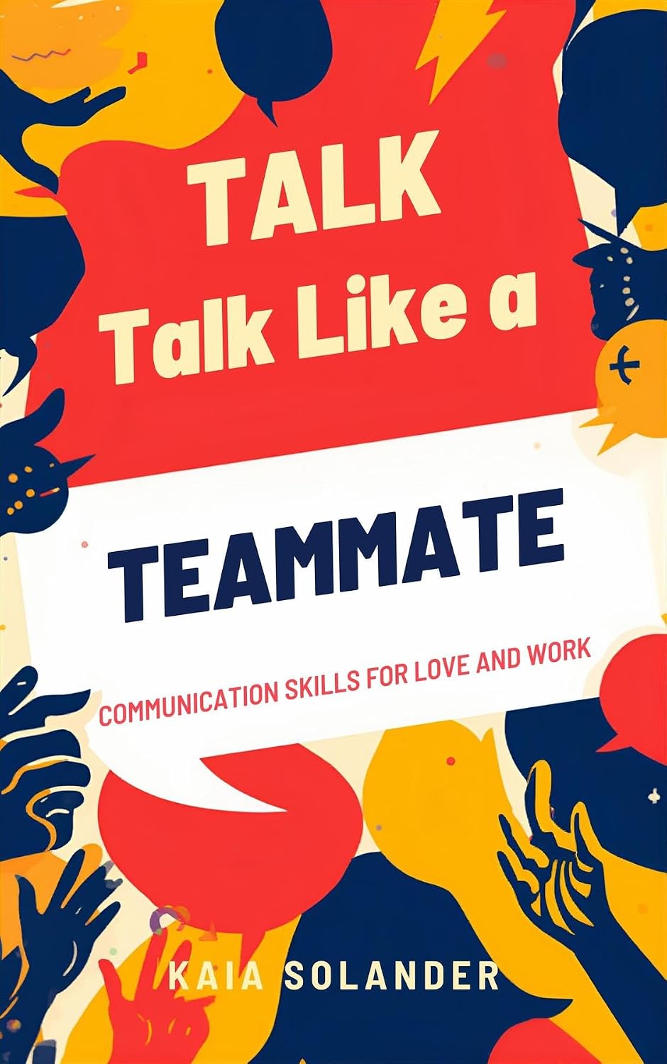 ler totalmente Talk Like a Teammate: Communication Skills for Love and Work (English Edition)