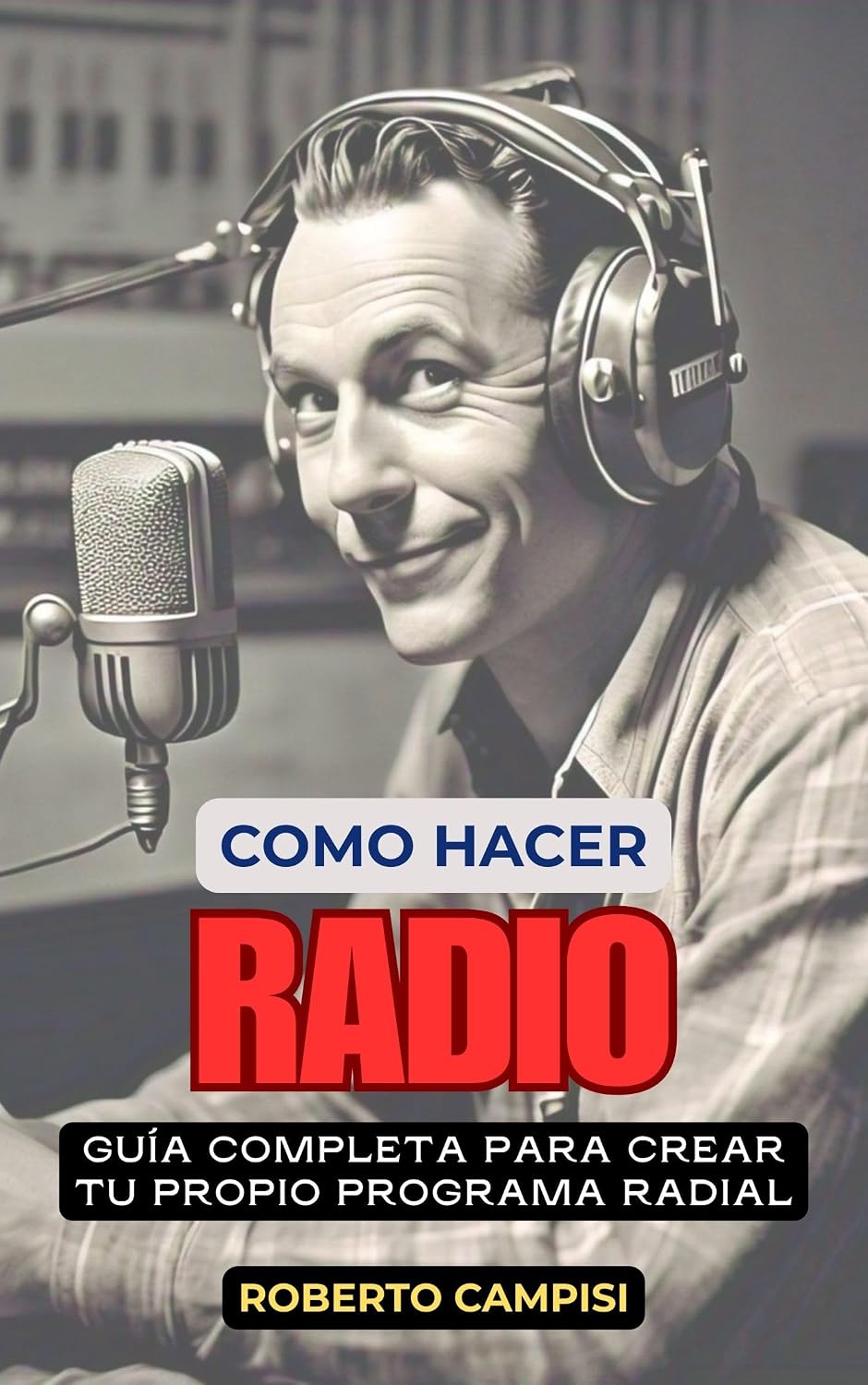 capítulo por capítulo baixar Como hacer radio: CREA TU PROPIO PROGRAMA RADIAL (Spanish Edition)