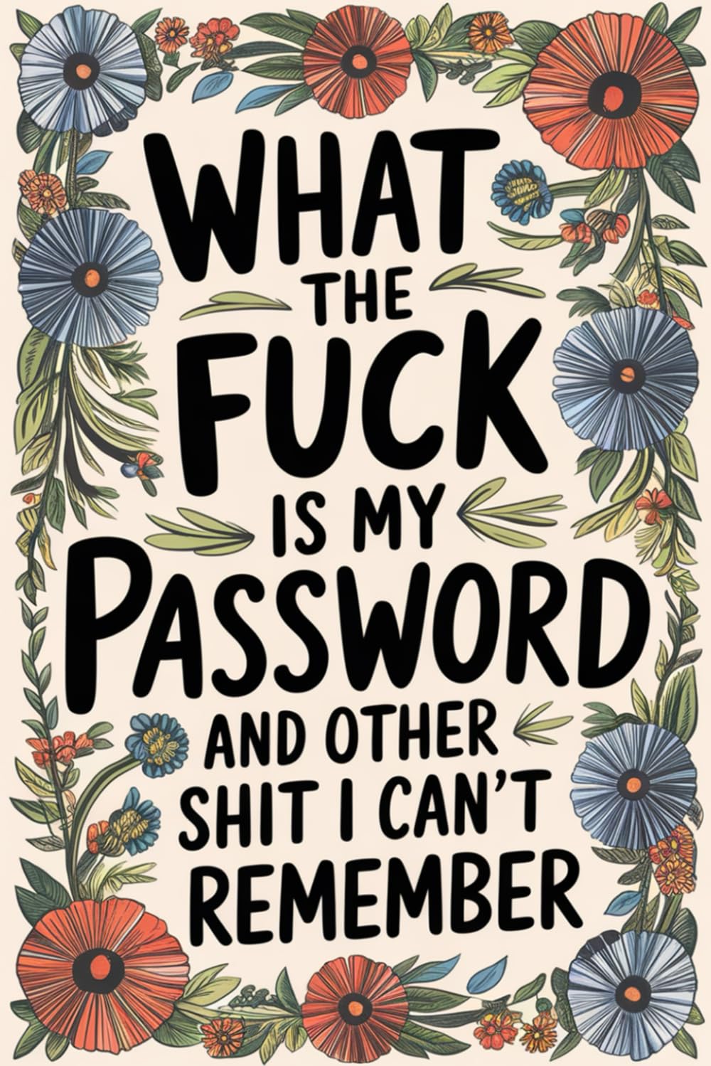 What the Fuck Is My Password: and Other Shit I Can’t Remember – A Funny Alphabetical Internet Organizer Notebook. Stocking Stuffers and Gag Gift for... for Secret Santa, Birthdays and Christmas baixar livro de graça
