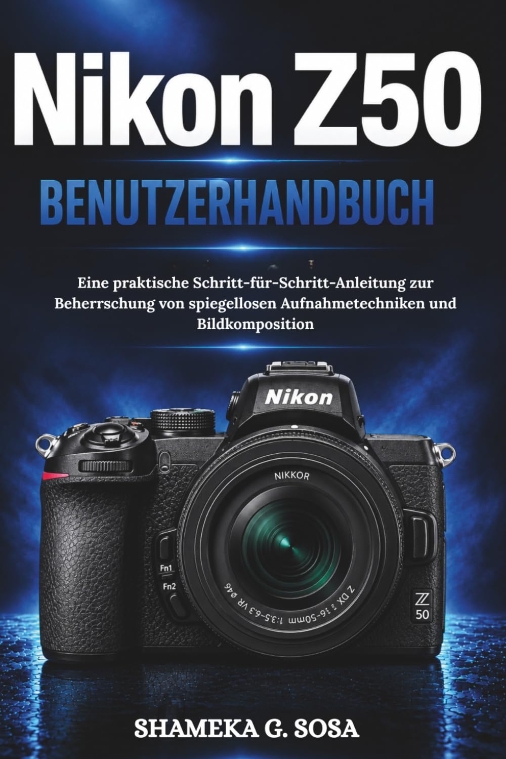 Nikon Z50 Benutzerhandbuch: Eine praktische Schritt-für-Schritt-Anleitung zur Beherrschung von spiegellosen Aufnahmetechniken und Bildkomposition baixar o livro de graça