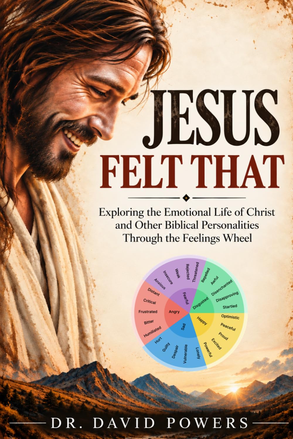 ler totalmente Jesus Felt That - Exploring the Emotional Life of Christ and Other Biblical Personalities Through the Feelings Wheel (PIlgrimage)