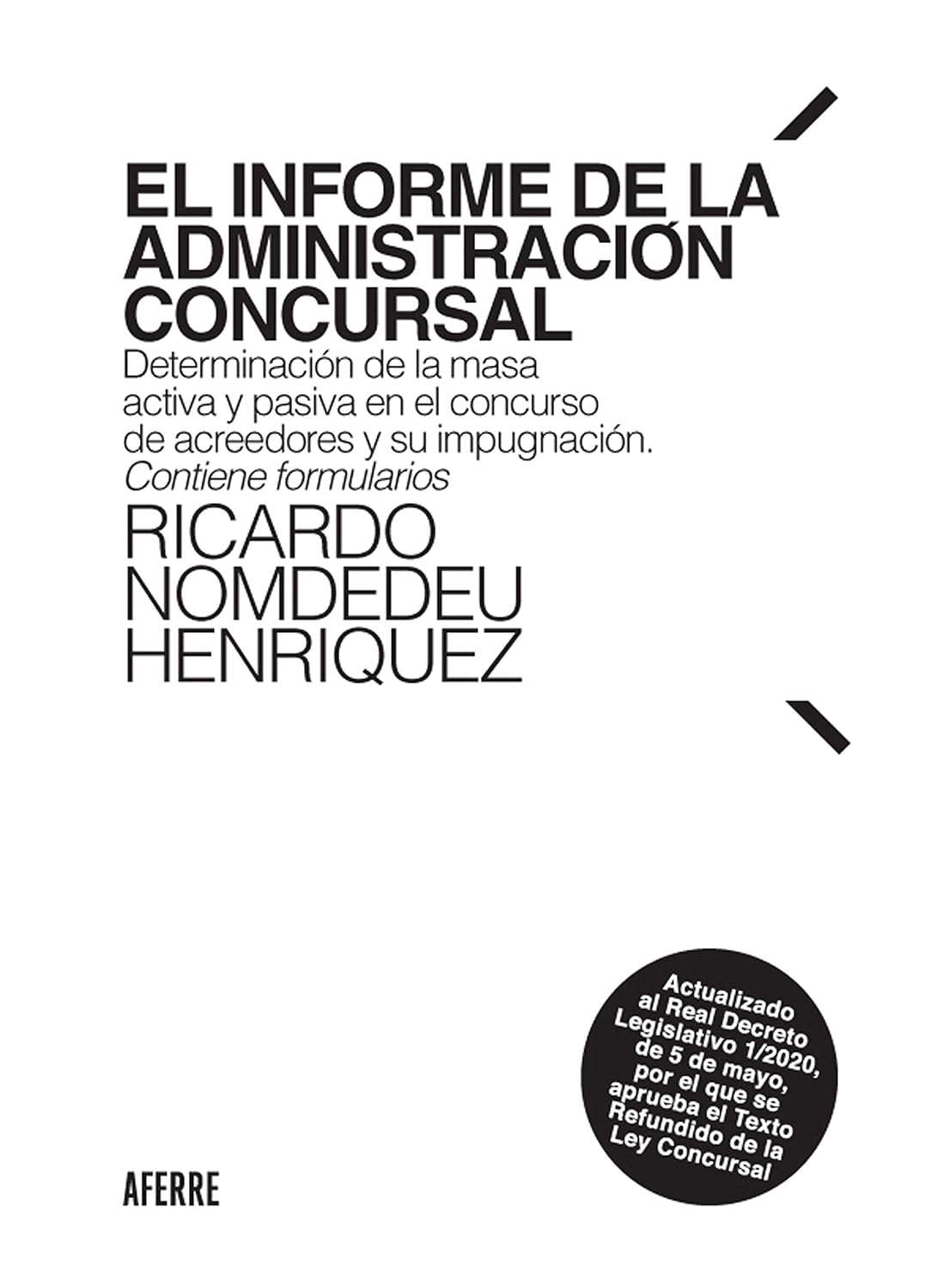 ler totalmente El informe de la Administración Concursal: Determinación de la masa activa y pasiva en el concurso de acreedores y su impugnación. Contiene formularios. (Spanish Edition)