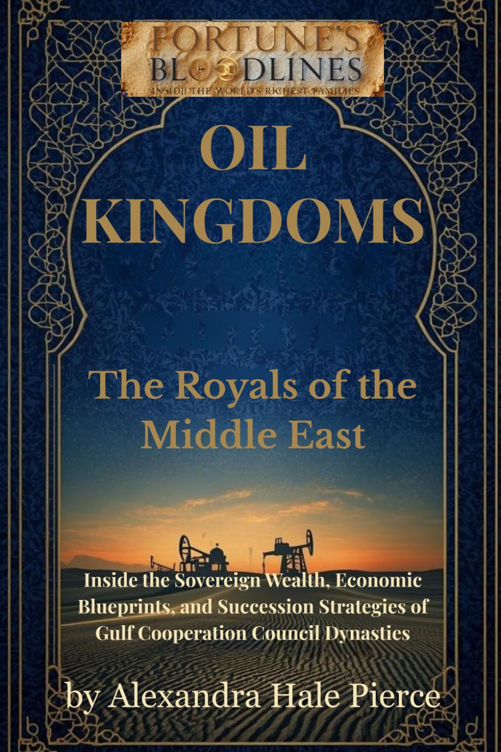 ler totalmente Oil Kingdoms: The Royals of the Middle East: Inside the Sovereign Wealth, Economic Blueprints, and Succession Strategies of Gulf Cooperation Council... Inside the World’s Richest Families)