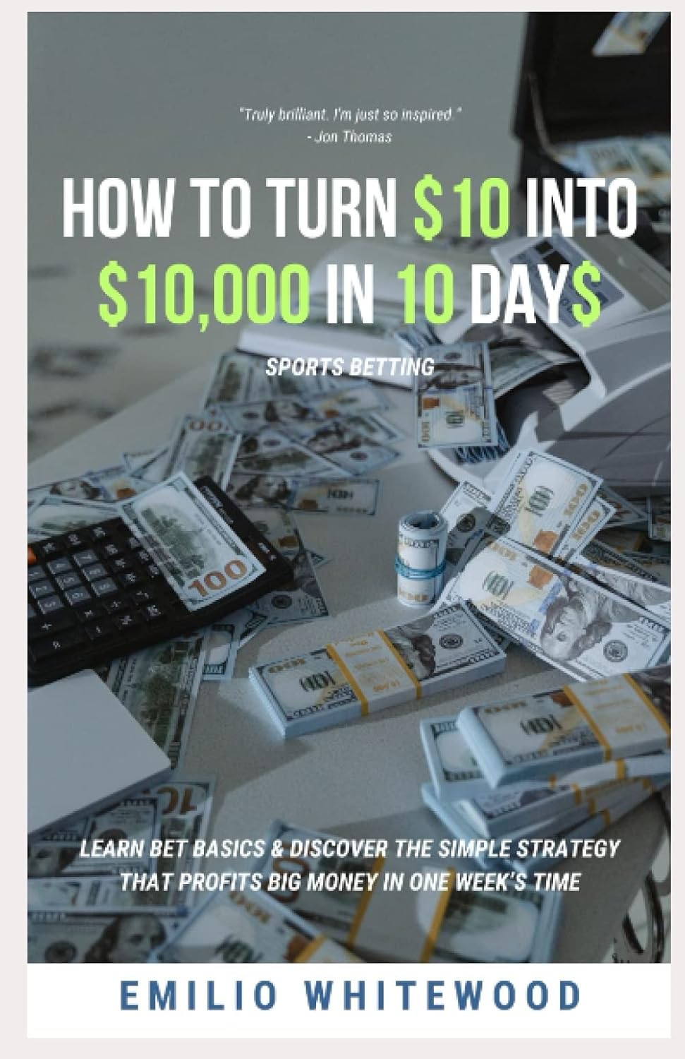 How To Turn $10 Into $10,000 In 10 Days Sports Betting: Learn Bet Basics & Discover The Simple Strategy That Profits BIG MONEY In One Week’s Time baixar livro de graça