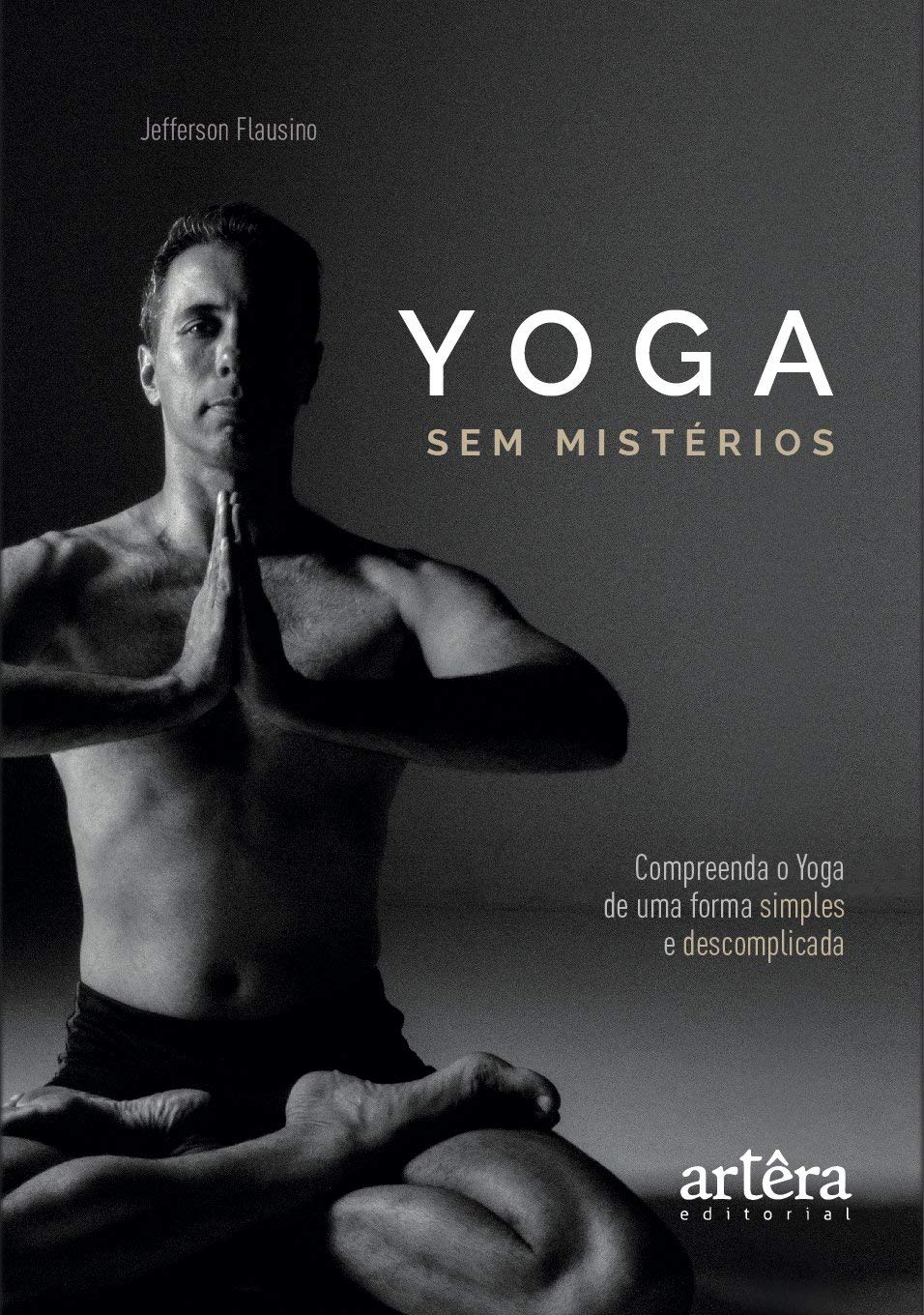 Yoga sem mistérios: compreenda o yoga de uma maneira simples e descomplicada baixar o livro de graça