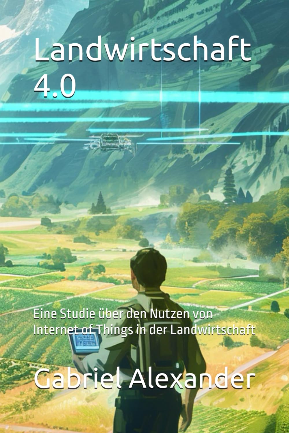 Landwirtschaft 4.0: Eine Studie über den Nutzen von Internet of Things in der Landwirtschaft (German Edition) baixar o livro de graça