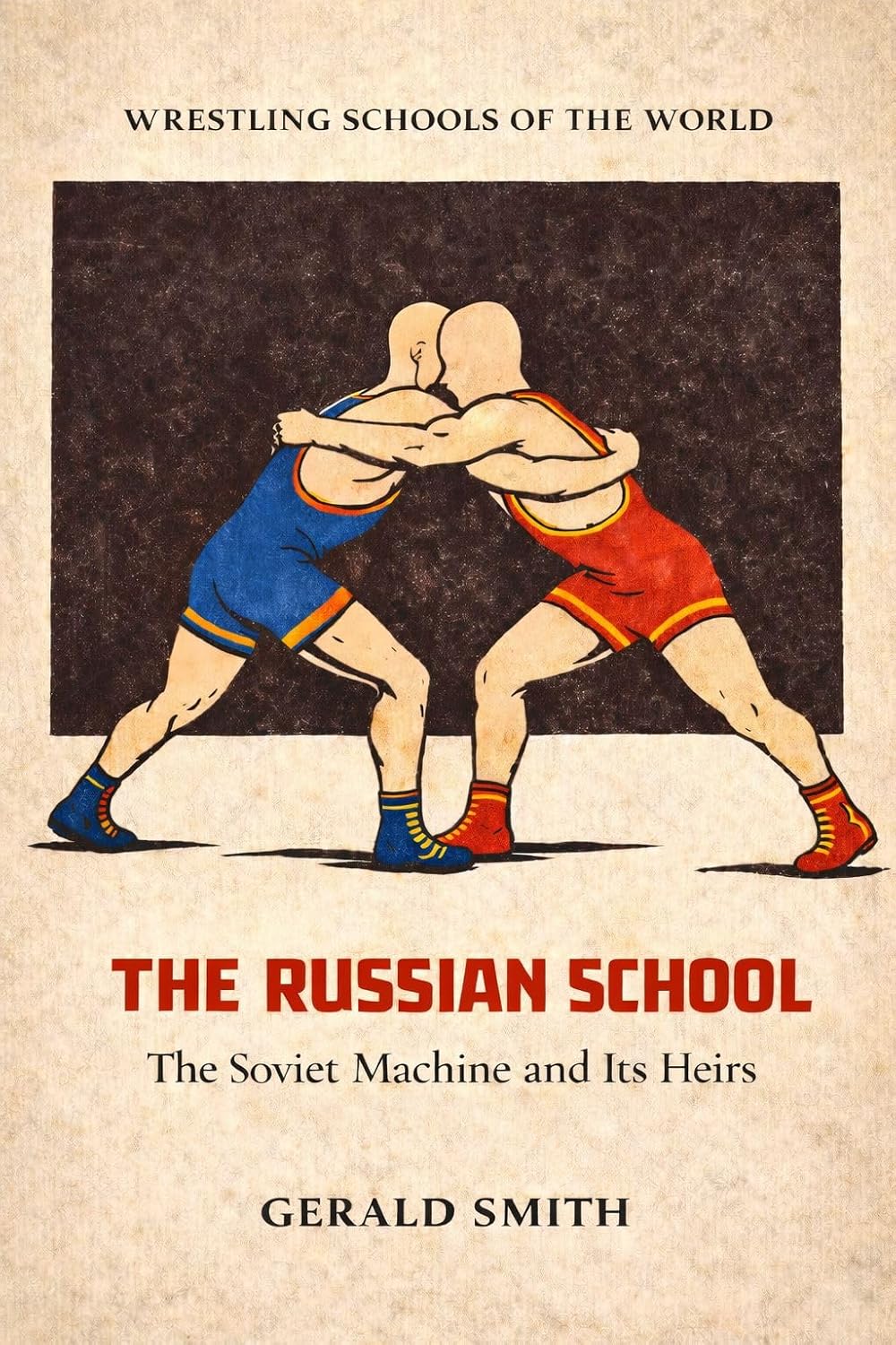 capítulo por capítulo baixar WRESTLING SCHOOLS OF THE WORLD VOLUME I: THE RUSSIAN SCHOOL: The Soviet Machine and Its Heirs. The Culture, Institutions, and Athletes Behind Wrestling’s Greatest Dynasty (English Edition)