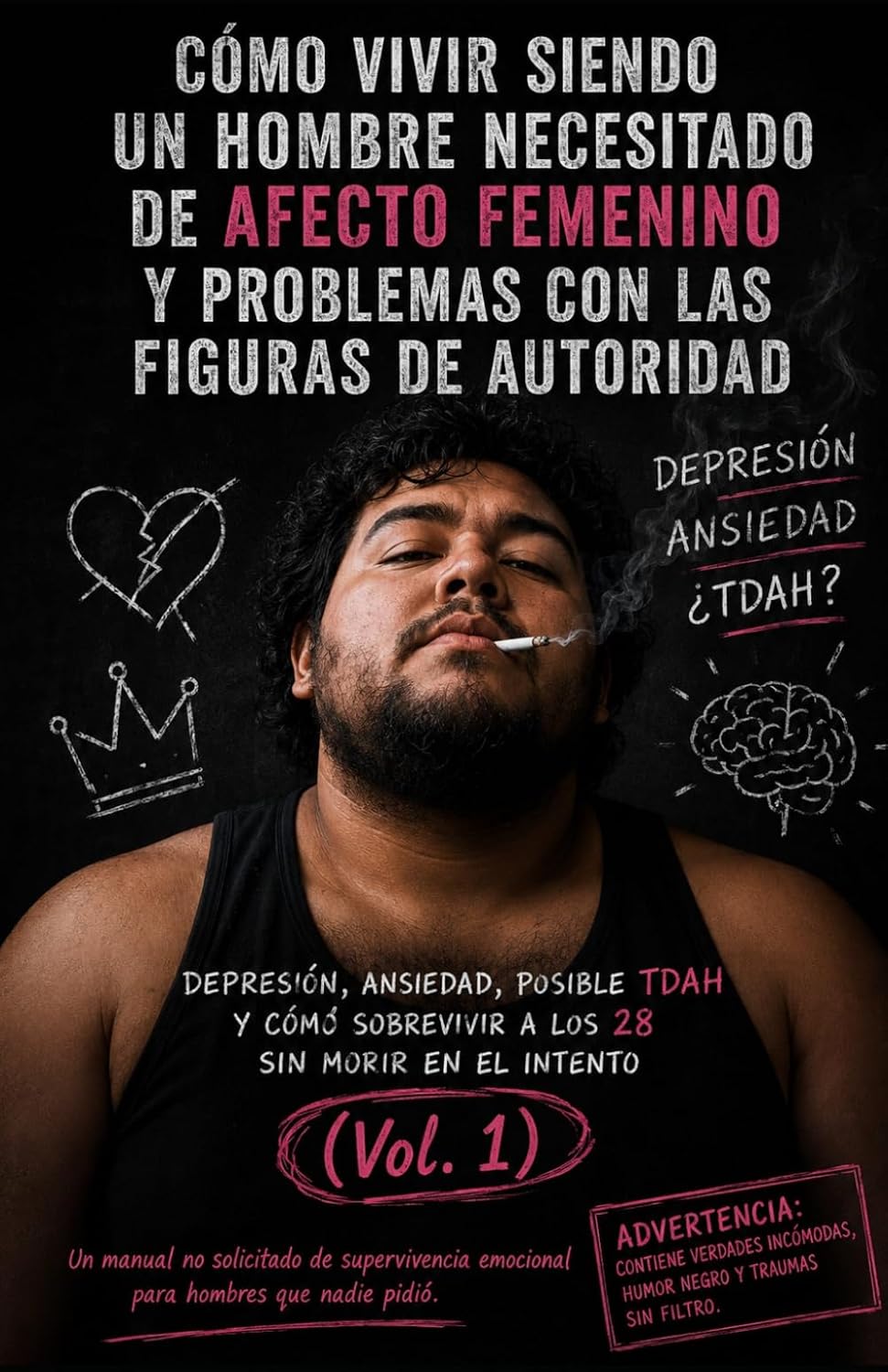 capítulo por capítulo baixar comó vivir siendo un hombre necesitado de afecto femenino y problemas con las figuras de autoridad: depresión, ansiedad, posible TDAH y comó... 28 sin morir en el intento (Spanish Edition)