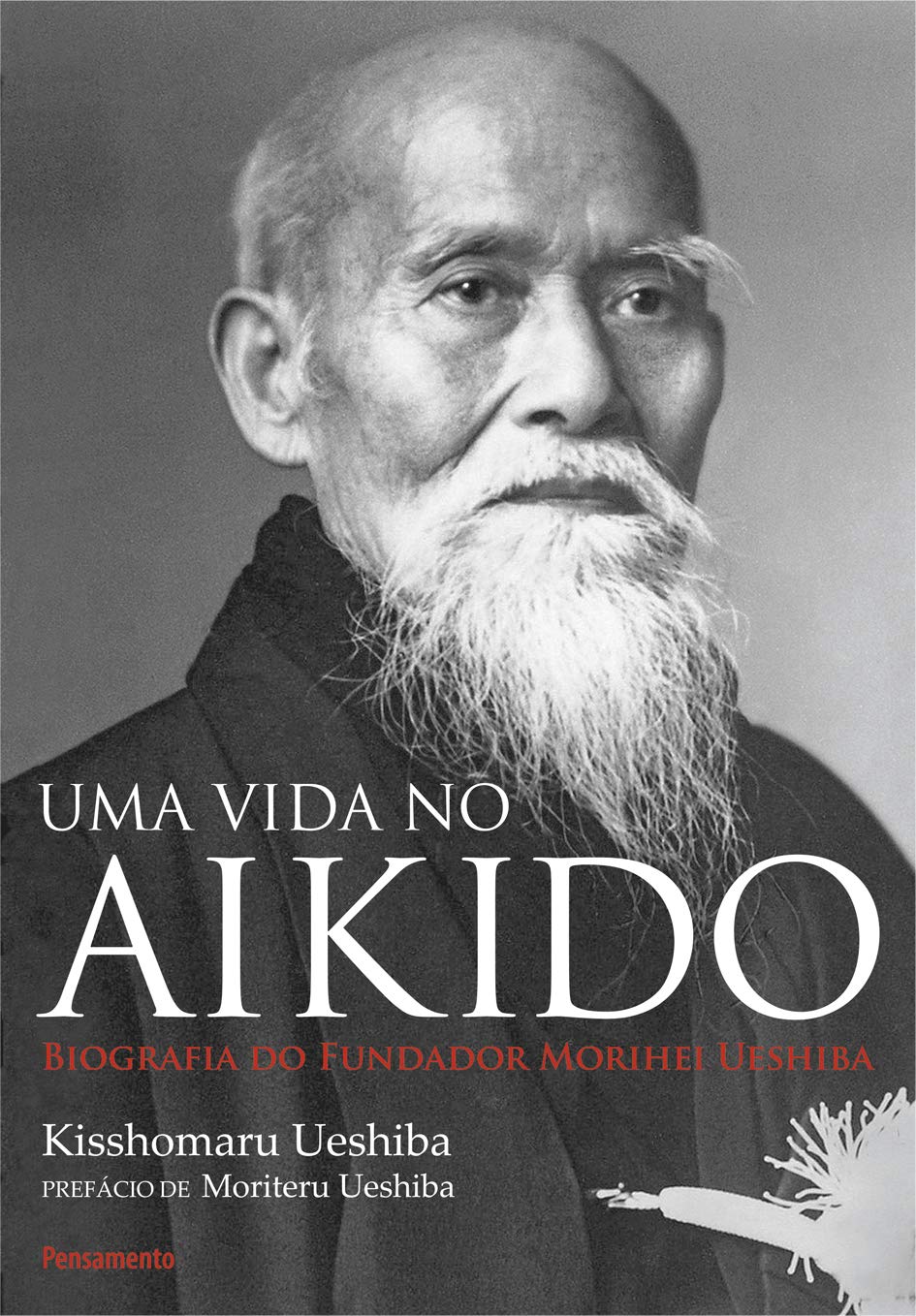 Uma Vida no Aikido: Biografia do Fundador Morihei Ueshiba