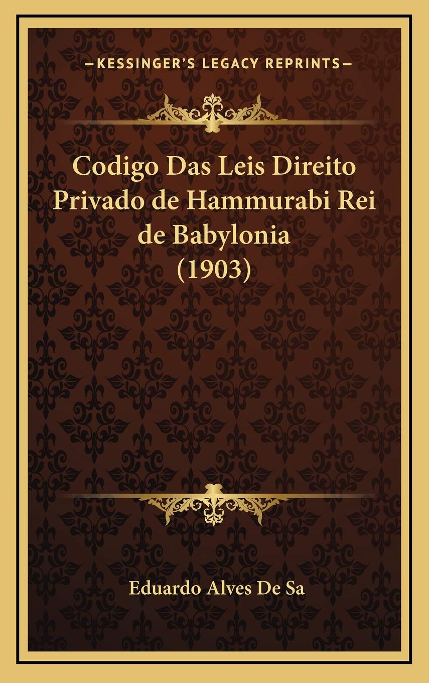 Codigo Das Leis Direito Privado de Hammurabi Rei de Babylonia (1903)