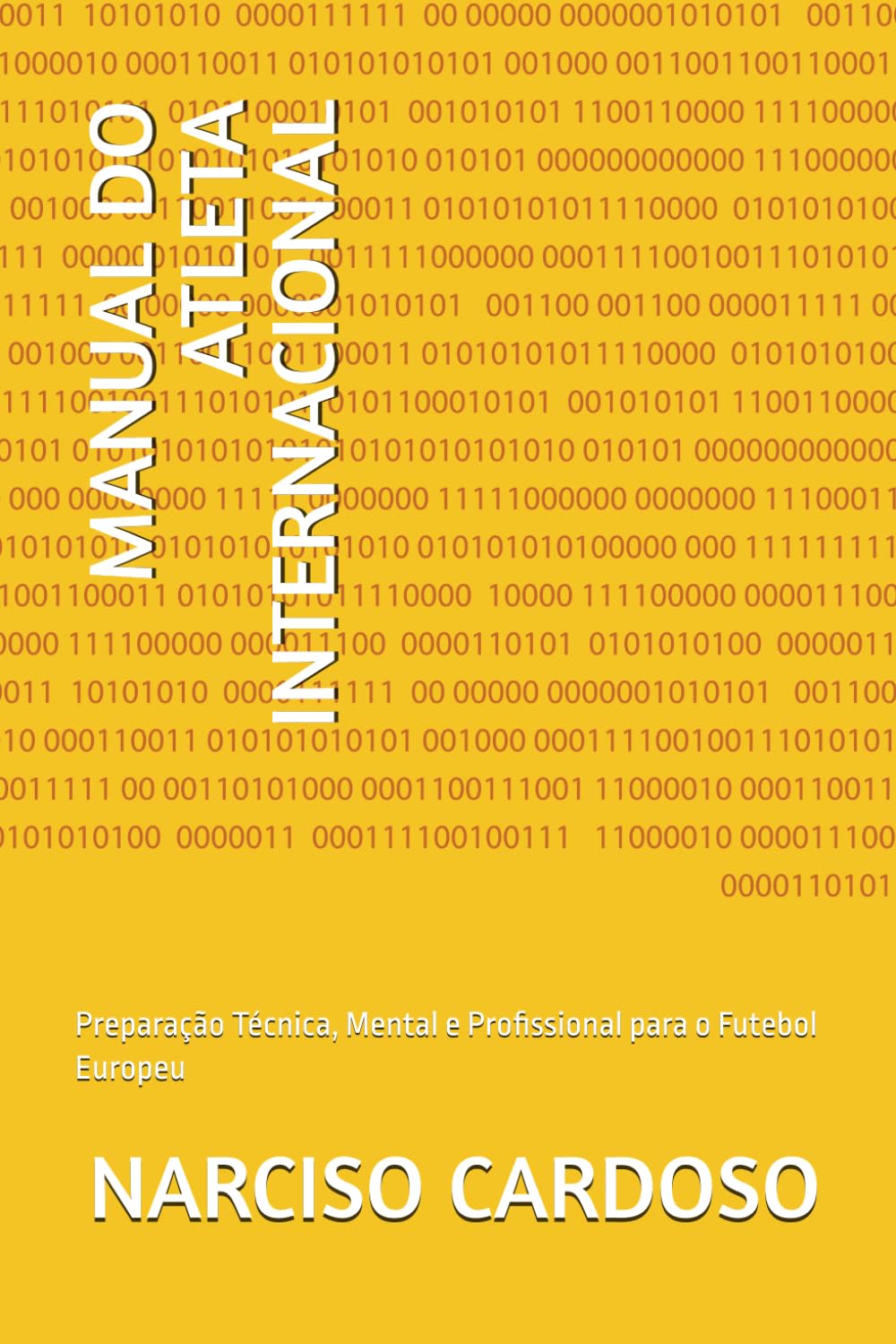 Manual Do Atleta Internacional: Preparação Técnica, Mental e Profissional para o Futebol Europeu baixar livro de graça